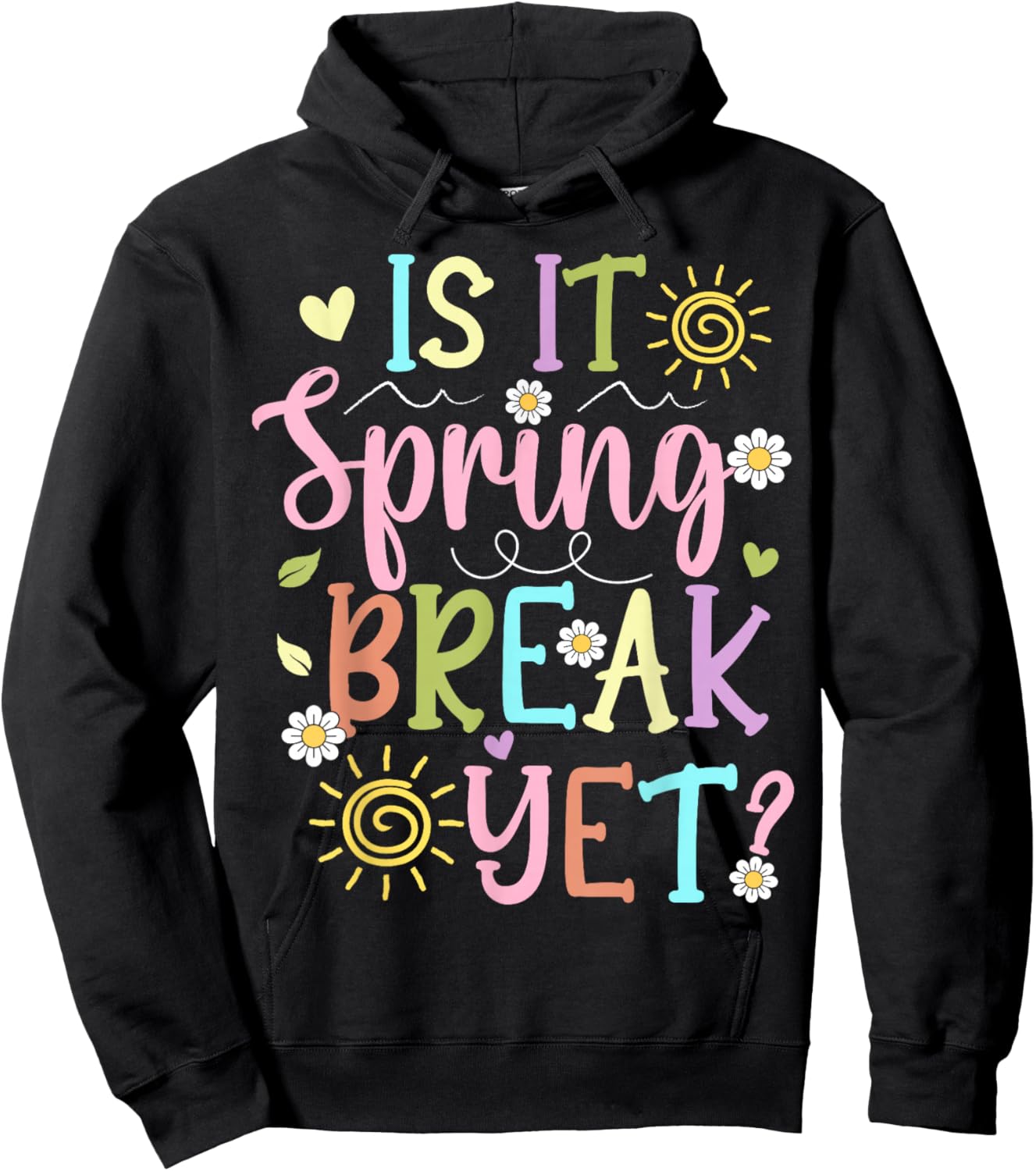 Funny Spring Break Teacher Student is It Spring Break Yet Hoodie - Hoodie | Black