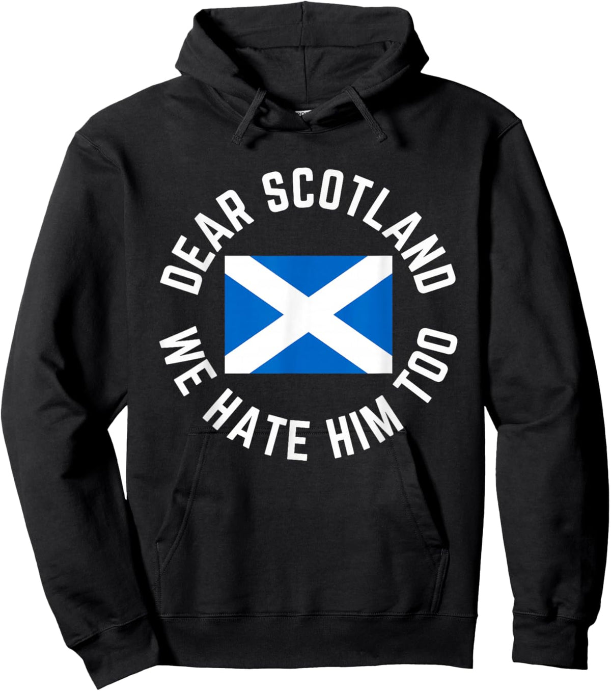 Classic Dear Scotland We Hate Him Too Hoodie - Hoodie | Black