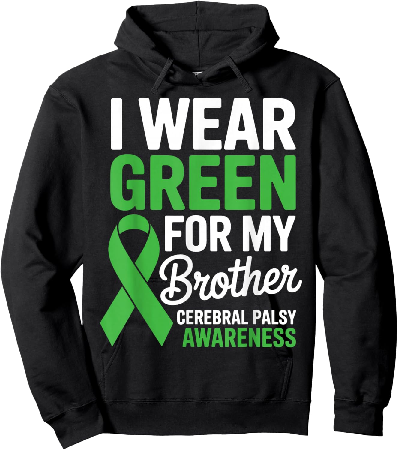 I Wear Green for My Brother Cerebral Palsy Awareness Ribbon Hoodie - Hoodie | Black