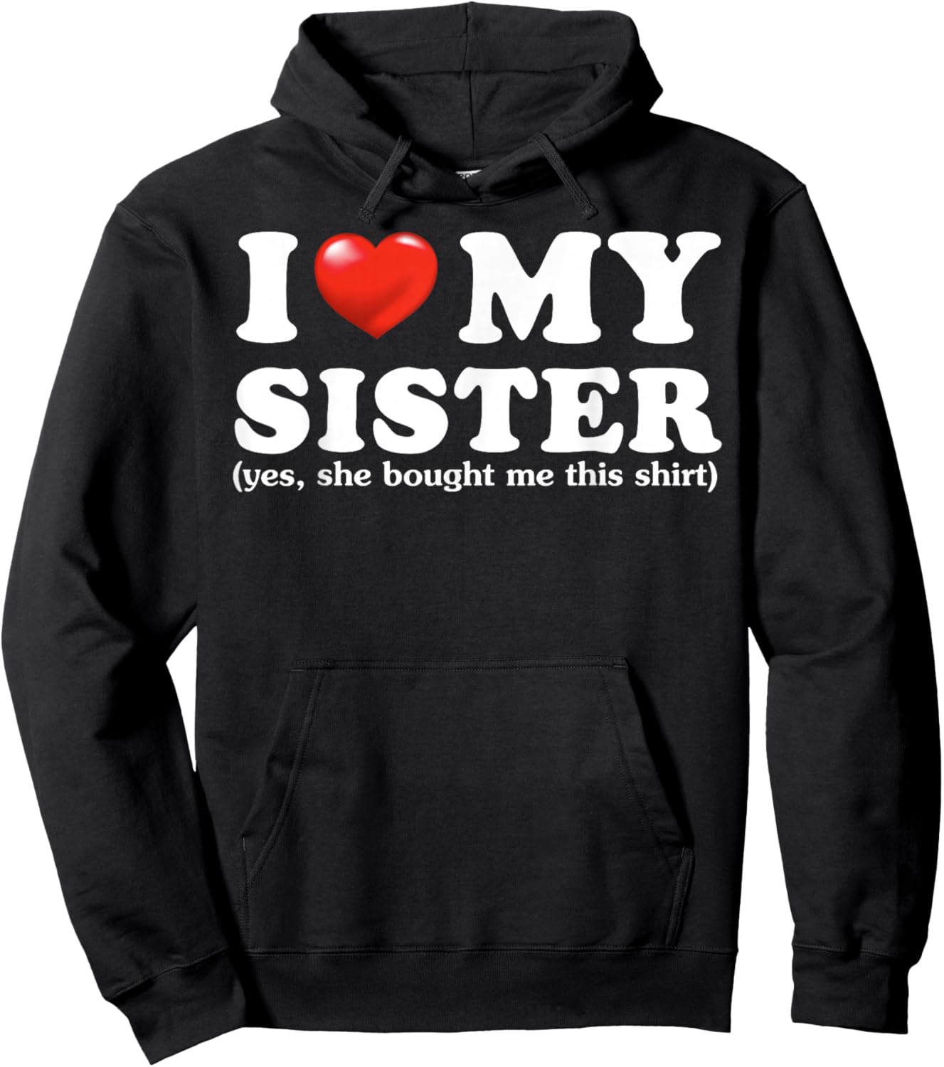 Funny I Love My Sister Yes She Bought Me This Hoodie - Hoodie | Black