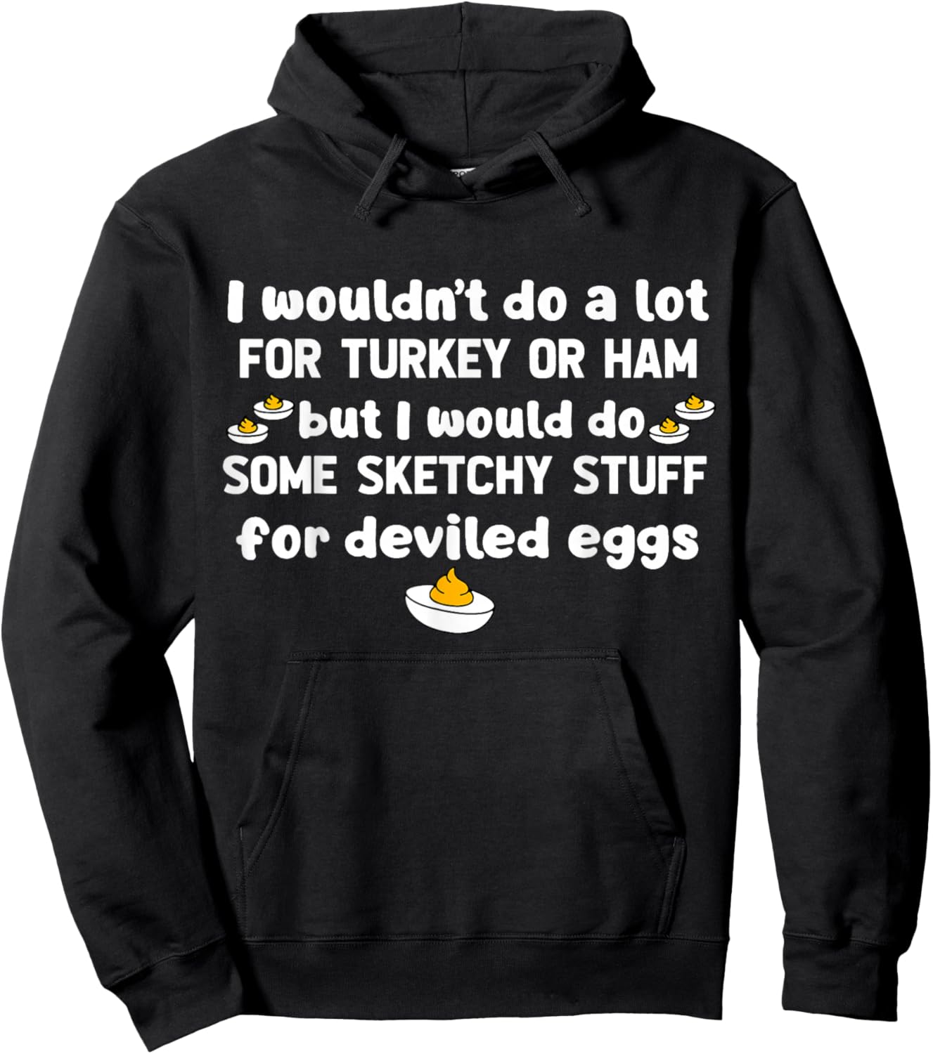 I Wouldn't Do A Lot for Turkey Or Ham But I Would Do Sketchy Hoodie - Hoodie | Black