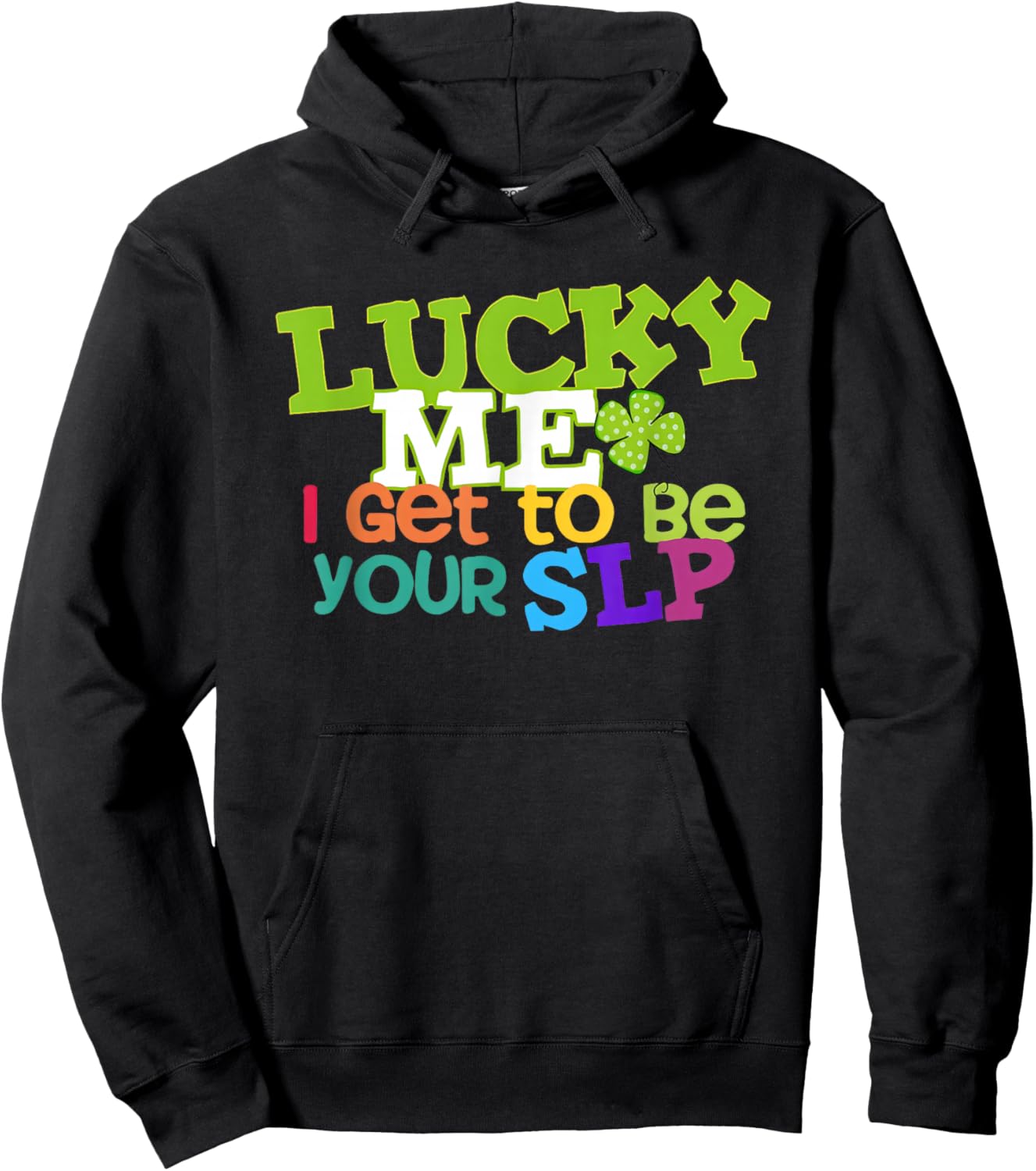Lucky Me I Get to be Your SLP Speech Teacher Hoodie - Hoodie | Black