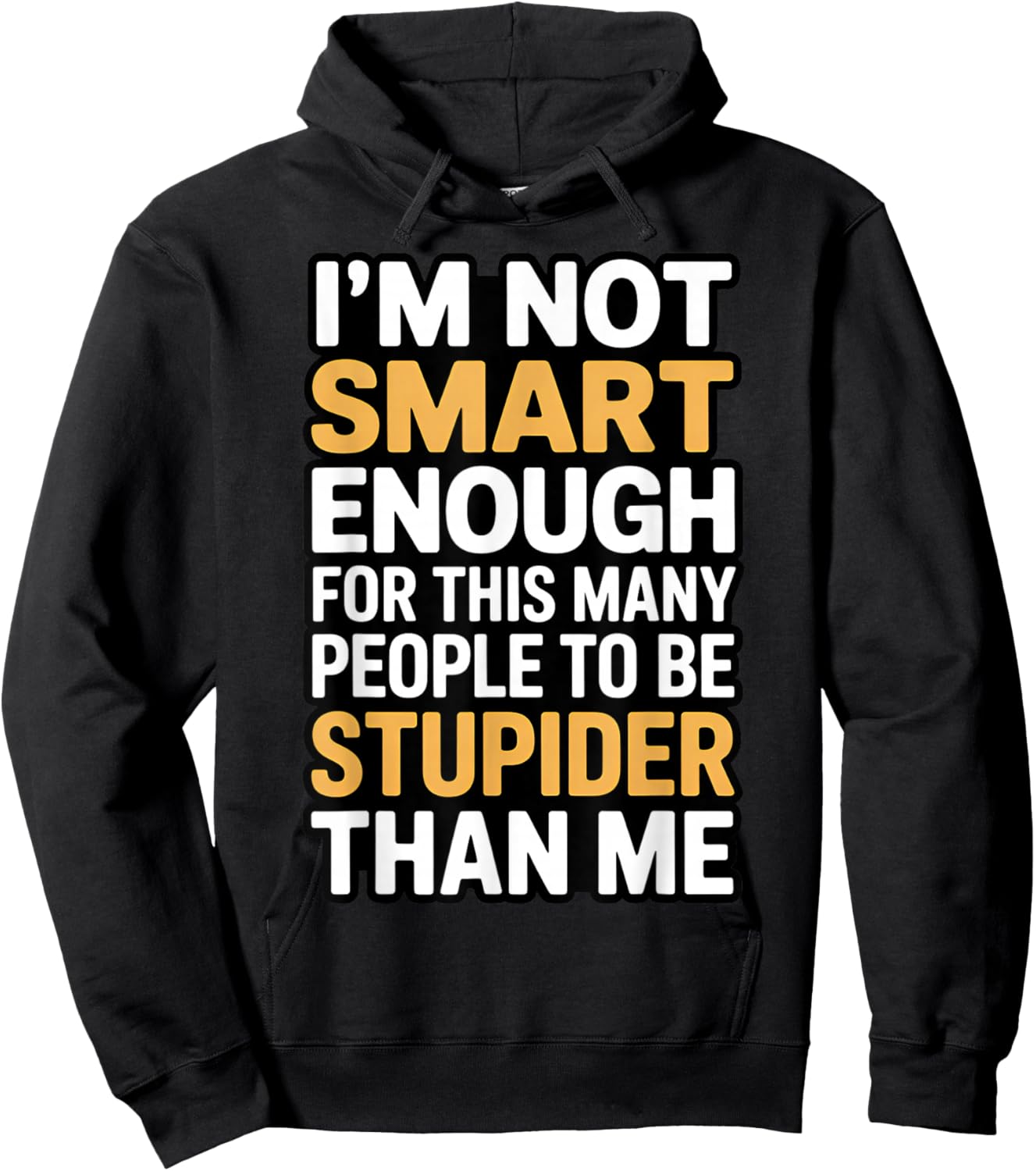 I'm Not Smart Enough Funny Sarcastic Quote Work Humor Hoodie - Hoodie | Black