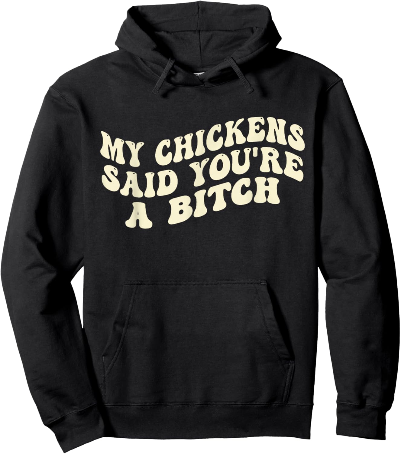 My Chickens Said You're A Bitch Funny Farmer Chicken Lover Hoodie - Hoodie | Black