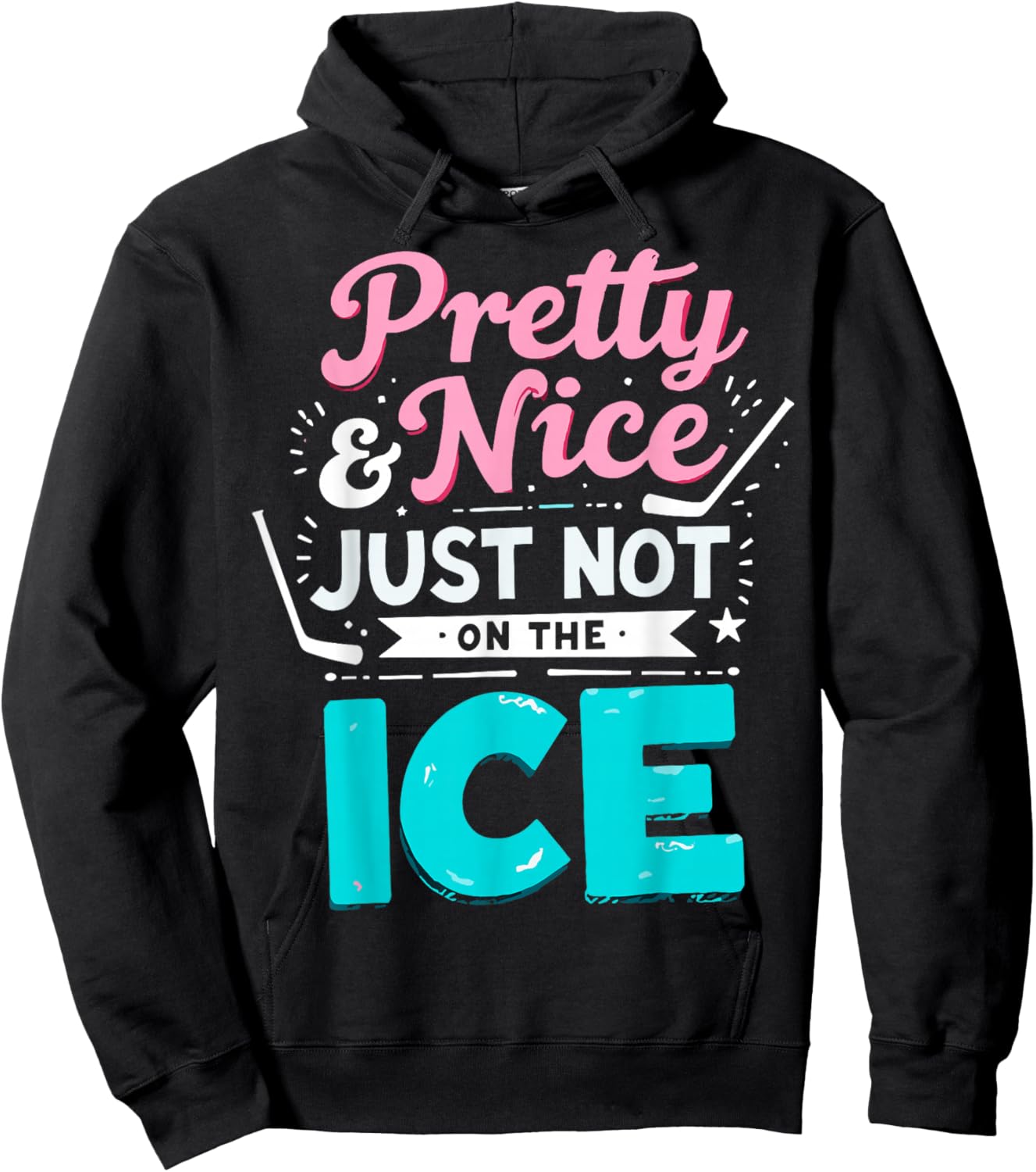 Funny Ice Hockey Girl Pretty and Nice Just Not On The Ice Hoodie - Hoodie | Black