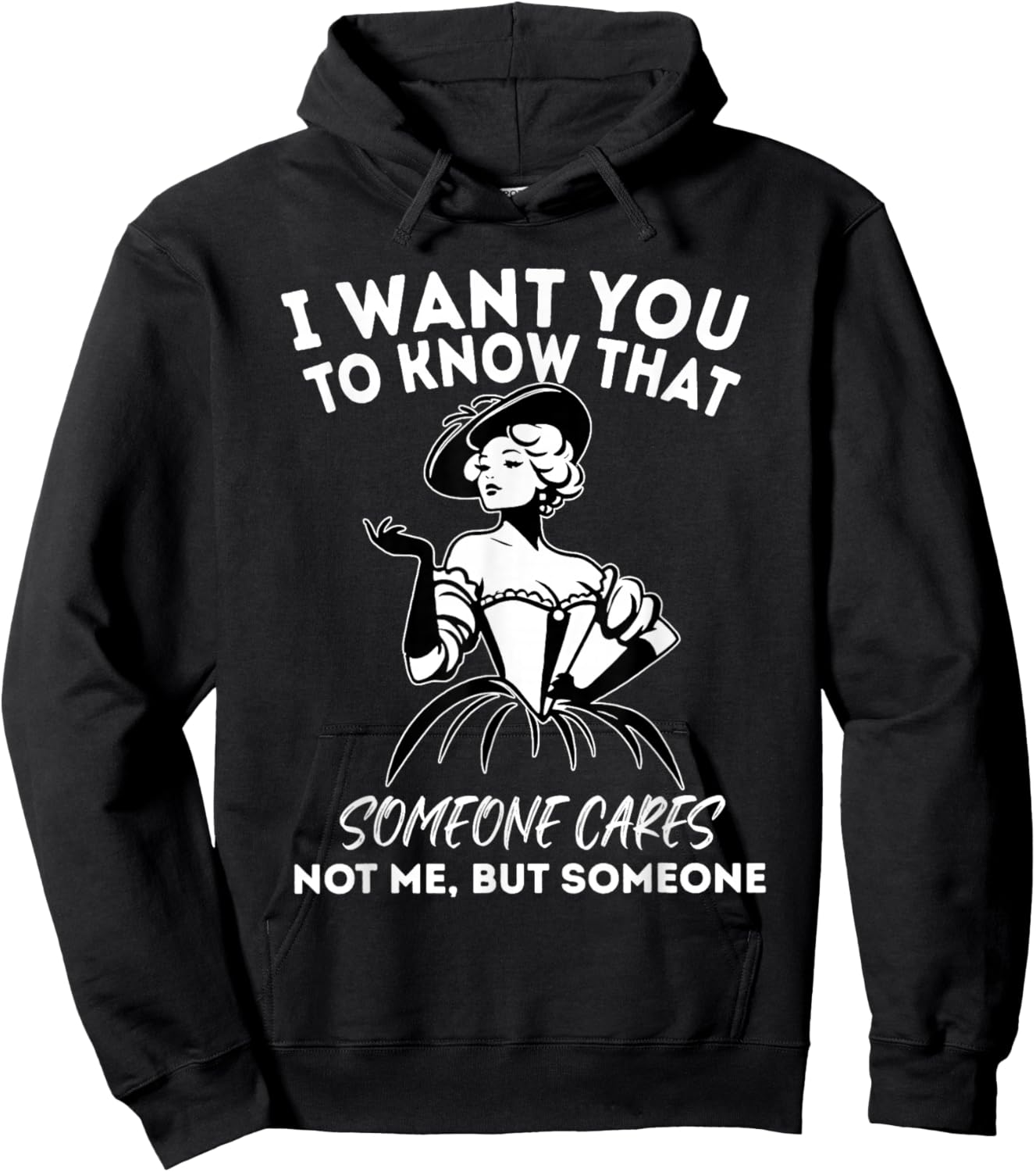 I Want You to Know That Someone Cares Not Me But Someone Hoodie - Hoodie | Black