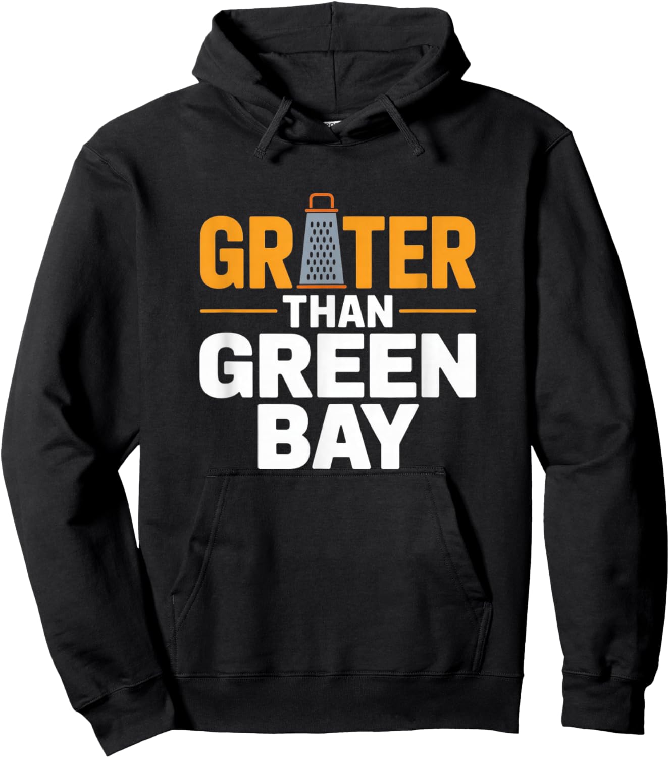 Grater Than Green Bay Greater Cheese Grate Wisconsin Sayings Hoodie - Hoodie | Black