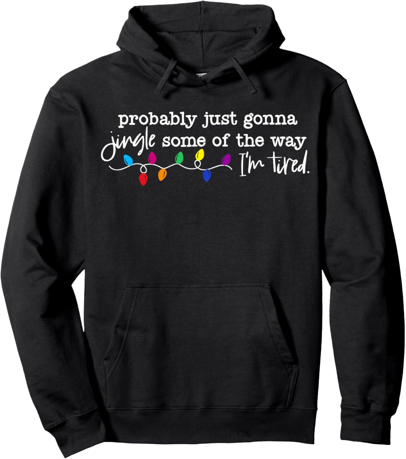 Funny Probably Just Gonna Jingle Some of The Way I'm Tired Hoodie - Hoodie | Black