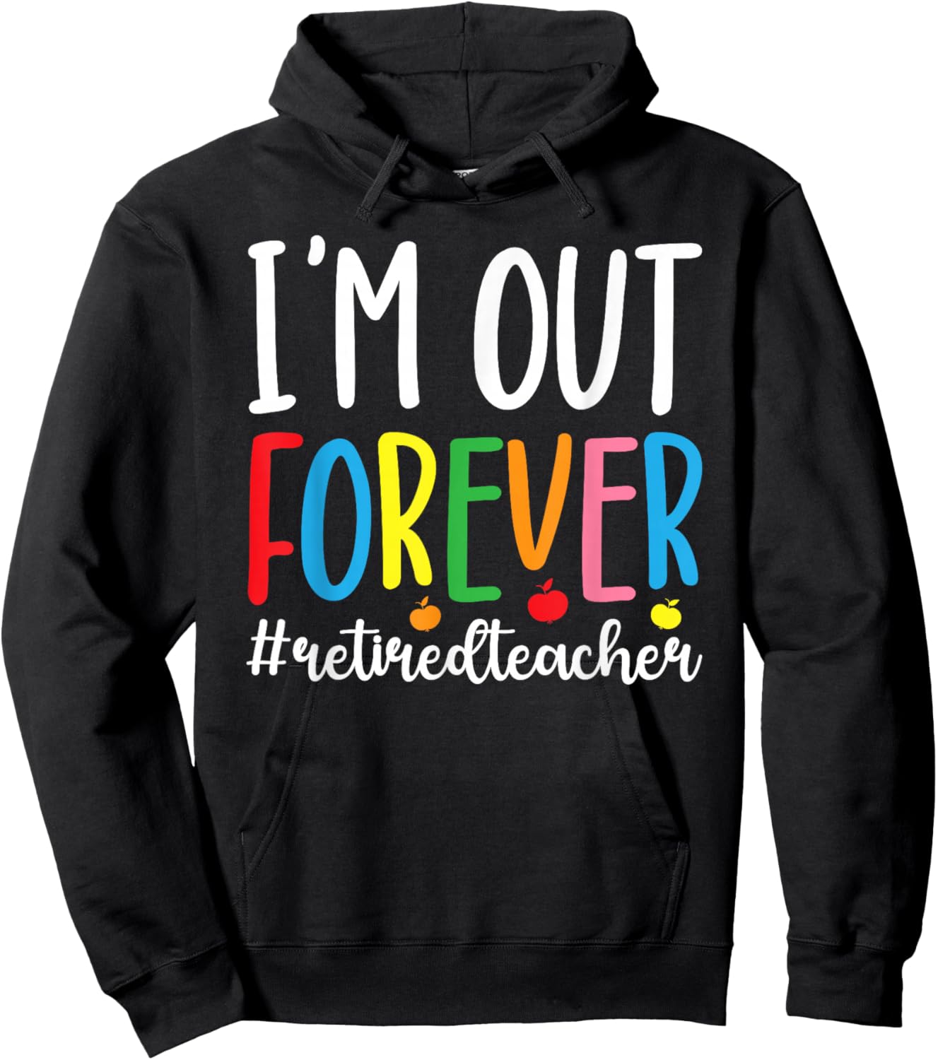 I'm Out Retired Teacher Retirement Retired School Teacher Hoodie - Hoodie | Black