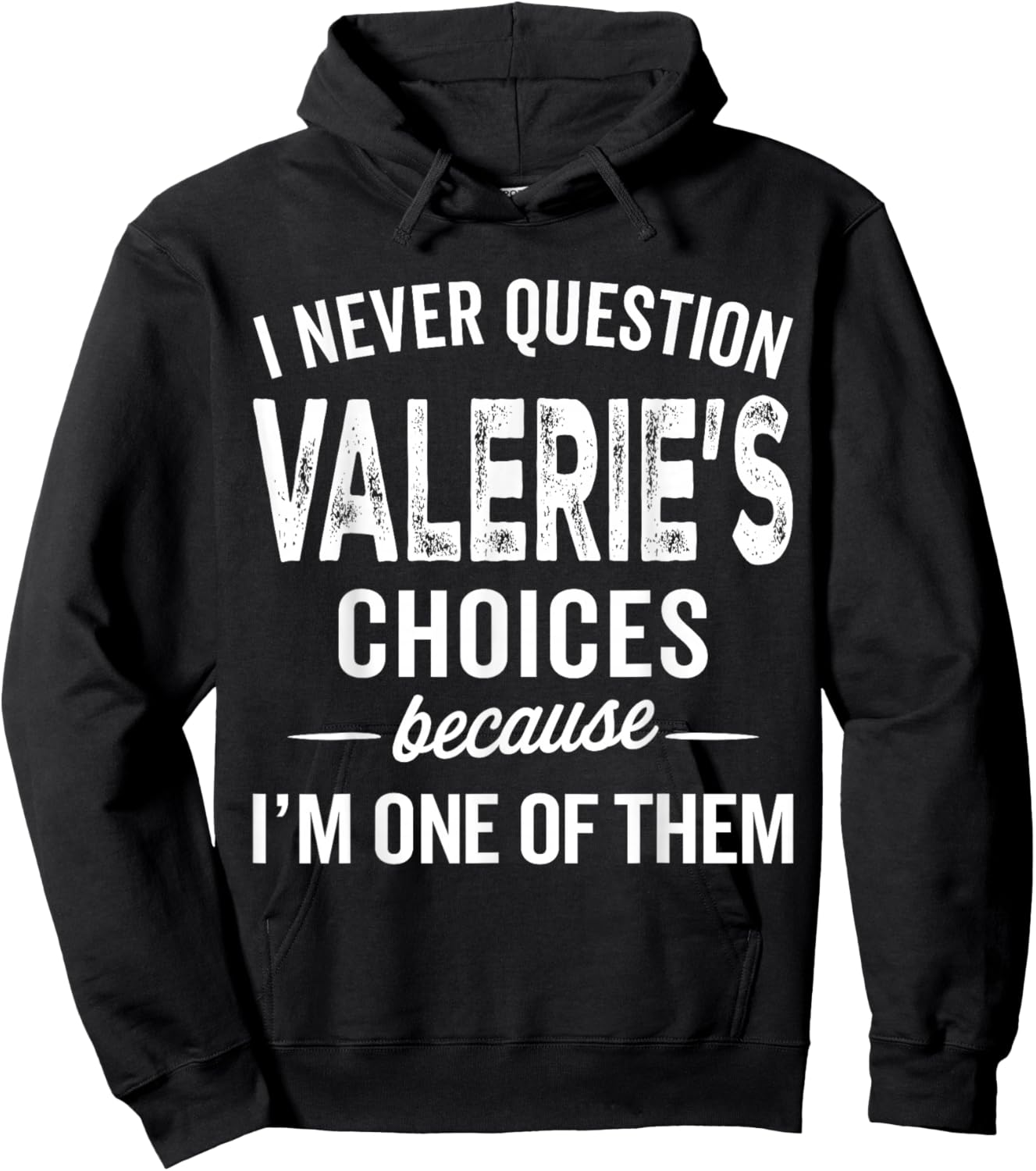 I Never Question Valerie’s Choices Valerie Personalized Name Hoodie - Hoodie | Black