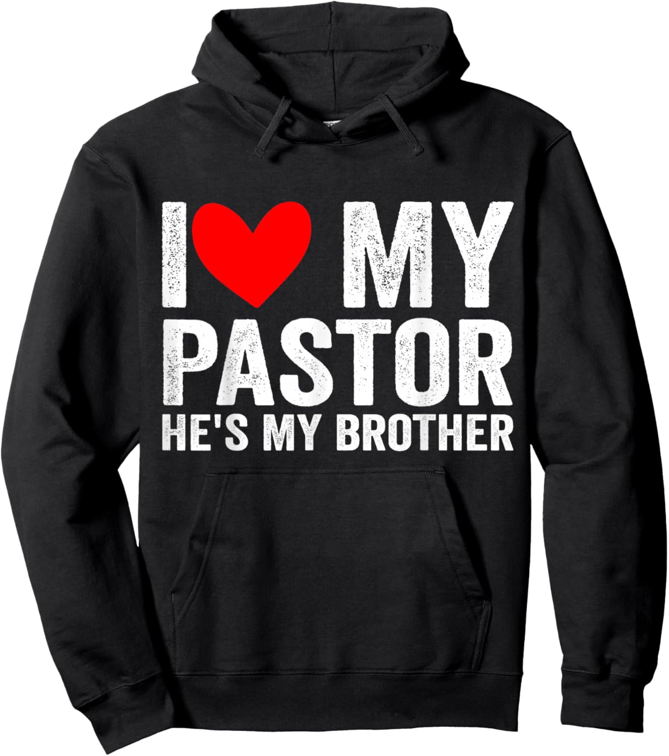 I Love My Pastor He's My Brother Preacher's Brother Sister Hoodie - Hoodie | Black