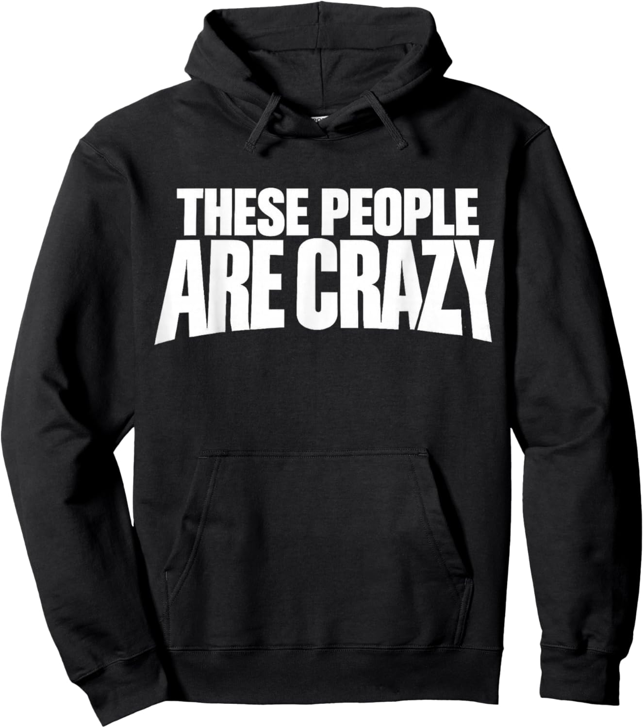 These People are Crazy. I'm Telling You, They're Crazy Hoodie - Hoodie | Black