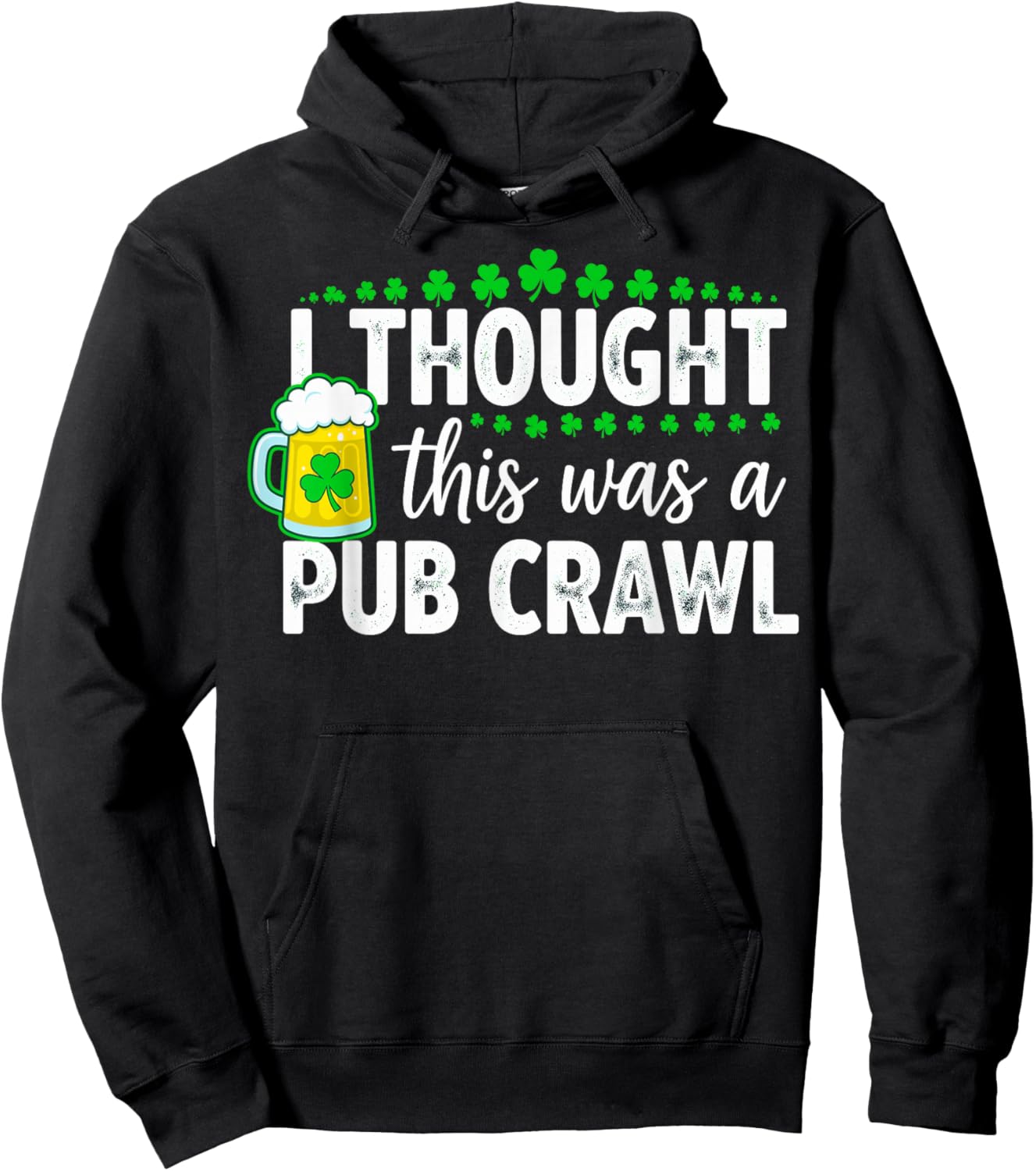 St. Patrick's Day I Thought This was a Pub Crawl Shenanigans Hoodie - Hoodie | Black