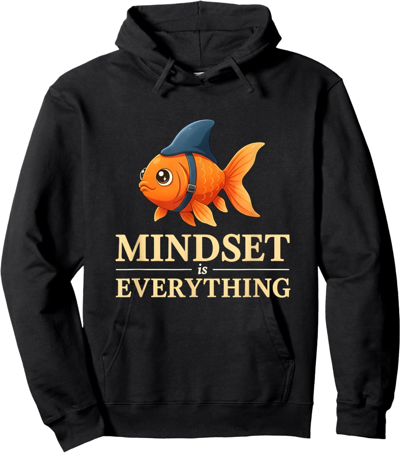 Funny Goldfish Mindset is Everything Positive Motivation Hoodie - Hoodie | Black