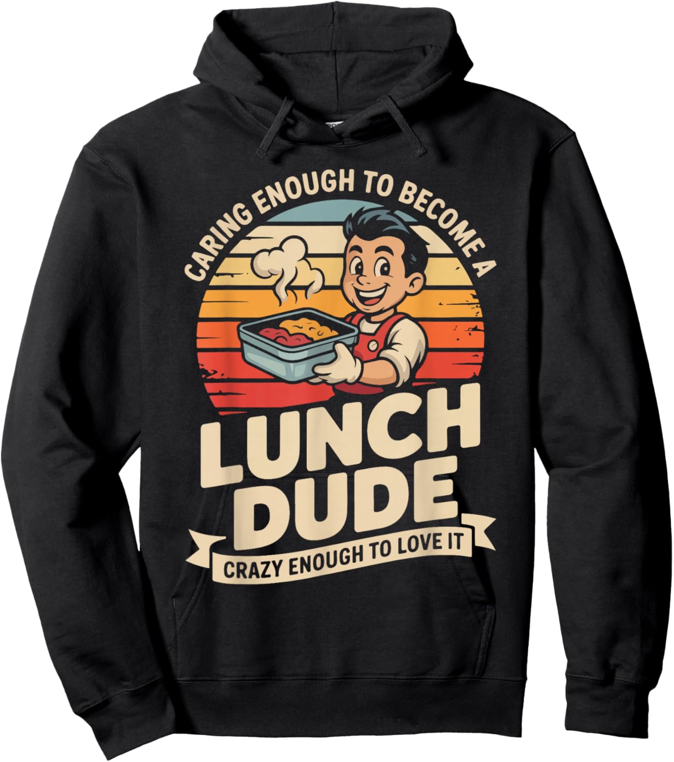 Caring Enough to Become A Lunch Dude Crazy Enough Hoodie - Hoodie | Black