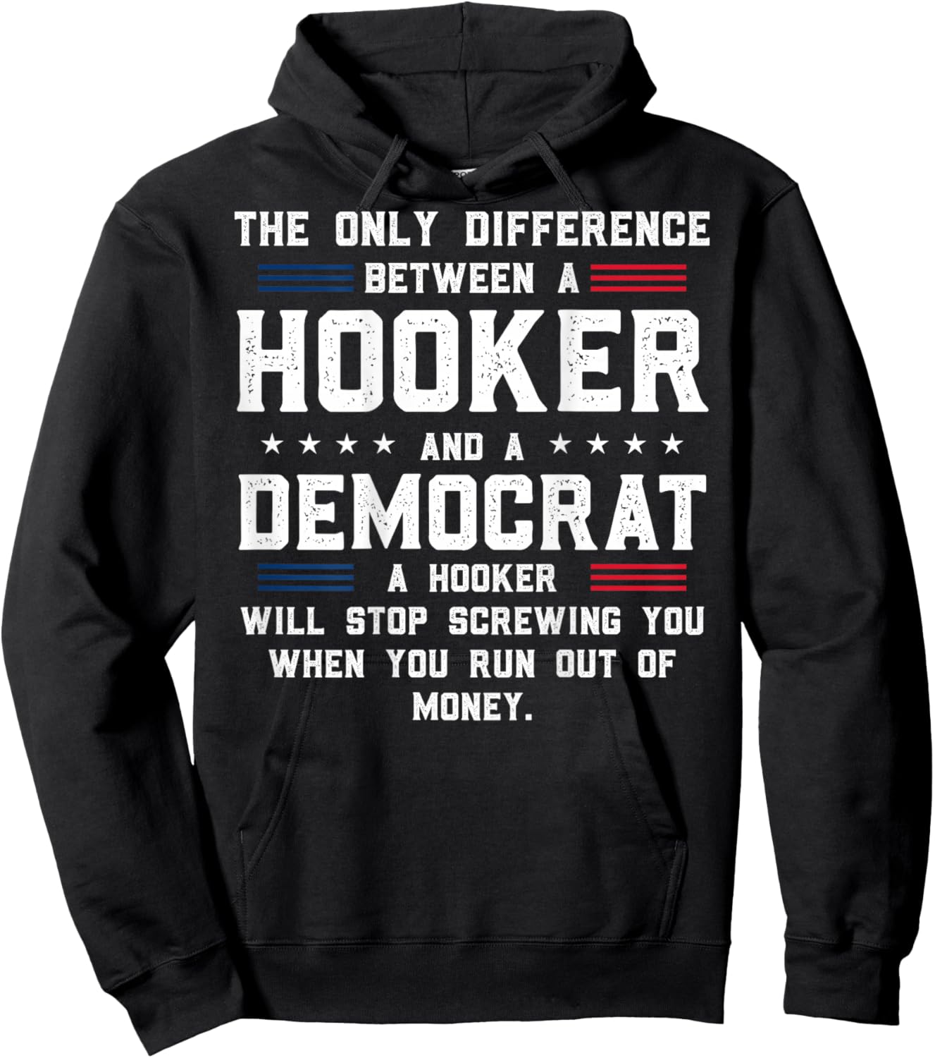ON Back The Only Difference Between A Hooker and A Democrat Hoodie - Hoodie | Black