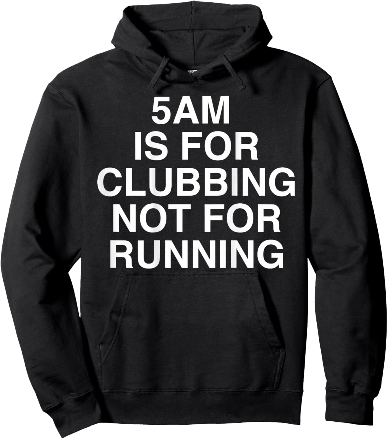 5AM is for Clubbing Not for Running Funny Bar Party Lovers Hoodie - Hoodie | Black