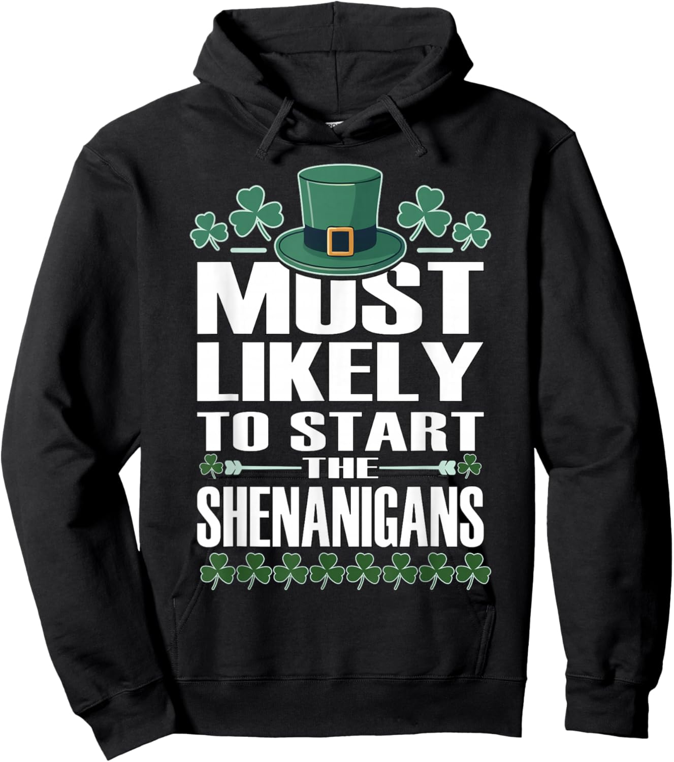 Most Likely to Start The Shenanigans Funny St Patrick’s Day Hoodie - Hoodie | Black