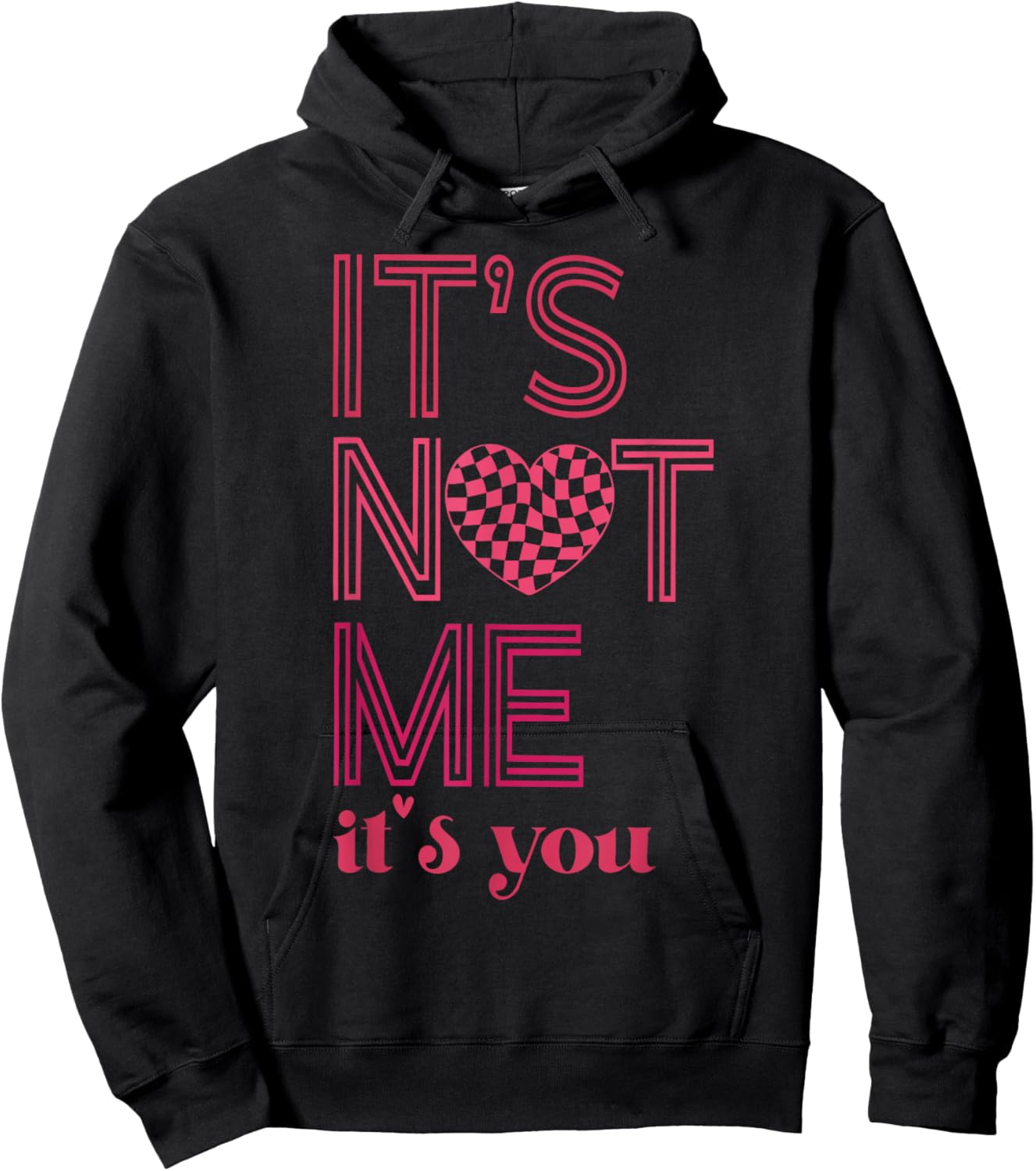 It's Not Me It's You Funny Checkered Valentines Day Saying Hoodie - Hoodie | Black