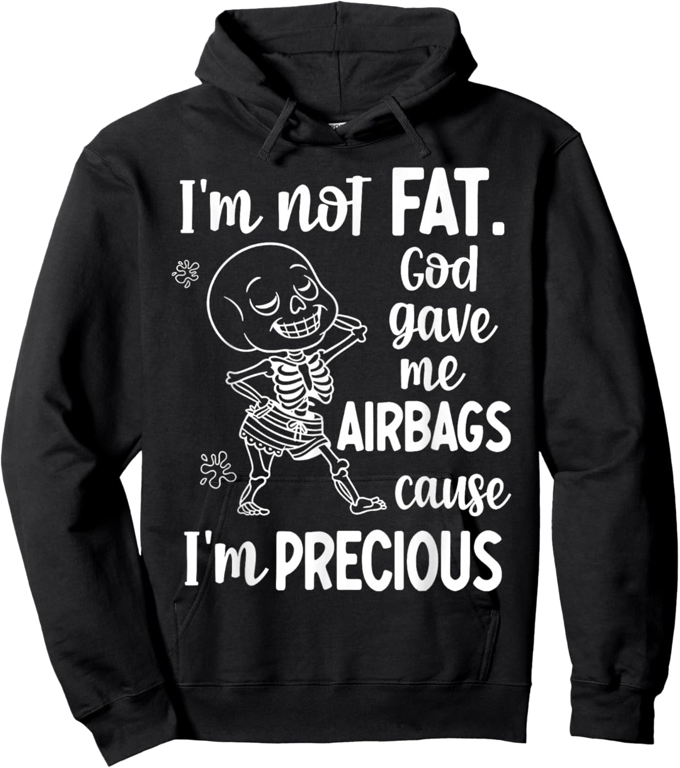 I'm Not Fat God Gave Me Airbags Cause I'm Precious Hoodie - Hoodie | Black