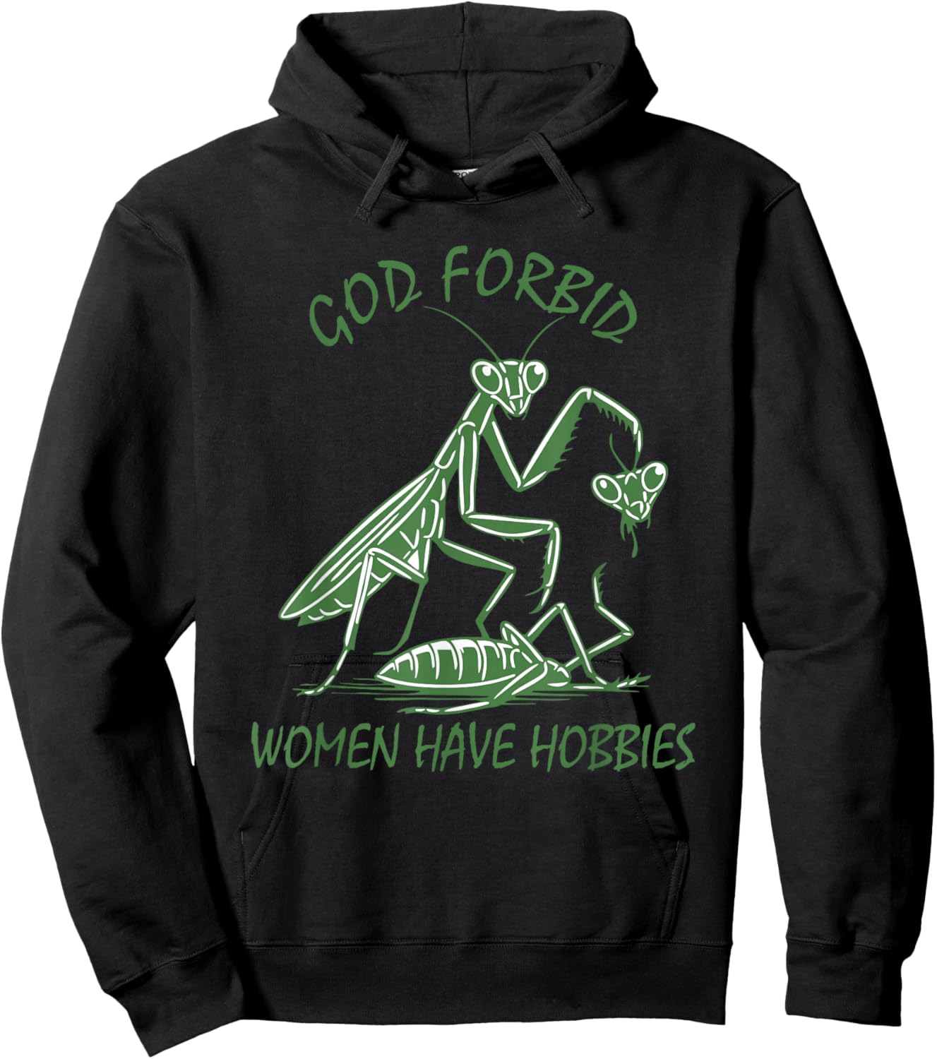 God Forbid Women Have Hobbies Praying Mantis Funny Meme Hoodie - Hoodie | Black