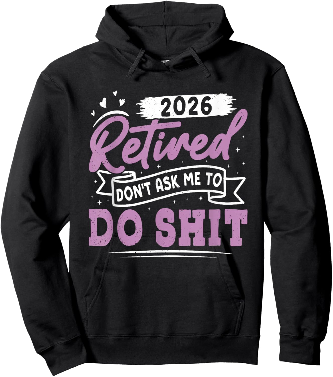 Retiree Retired 2026 Don't Ask ME to DO Shit Retirement Hoodie - Hoodie | Black