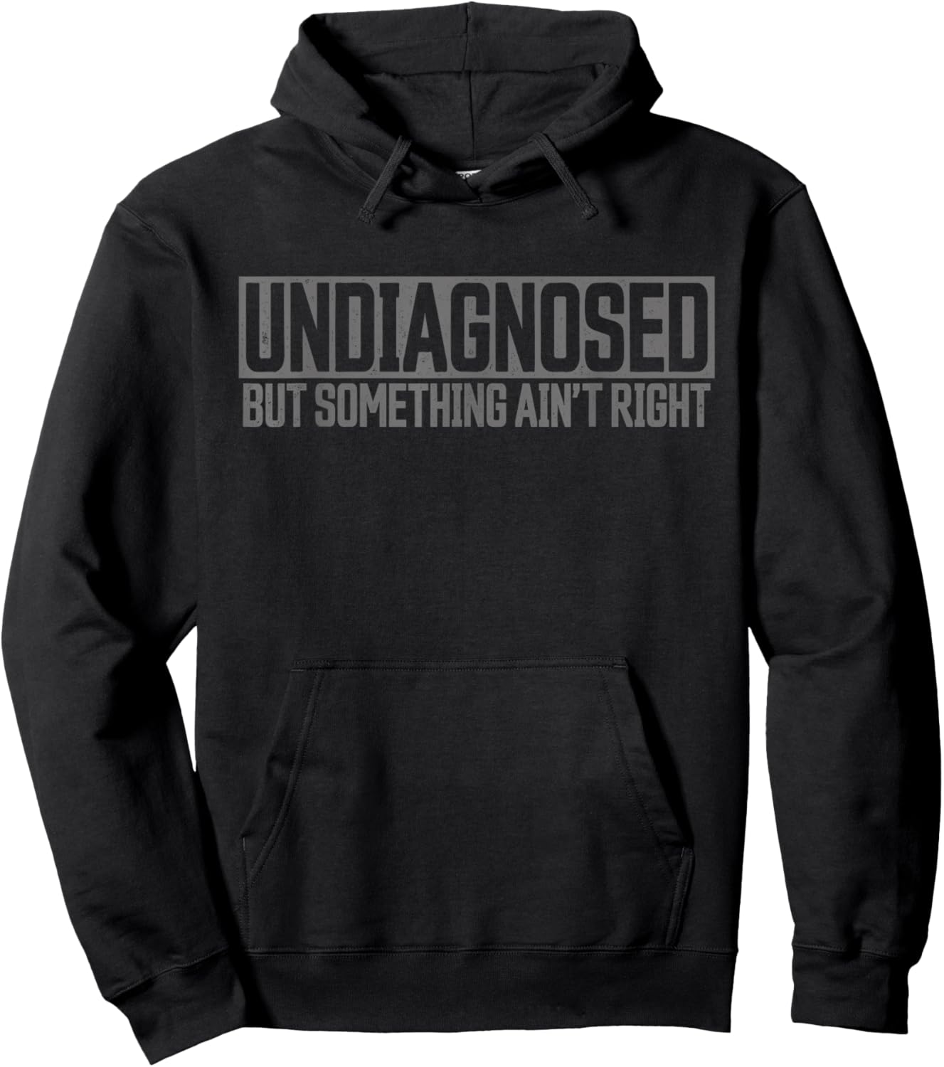 Undiagnosed but Something Ain't Right Distressed Funny Hoodie - Hoodie | Black