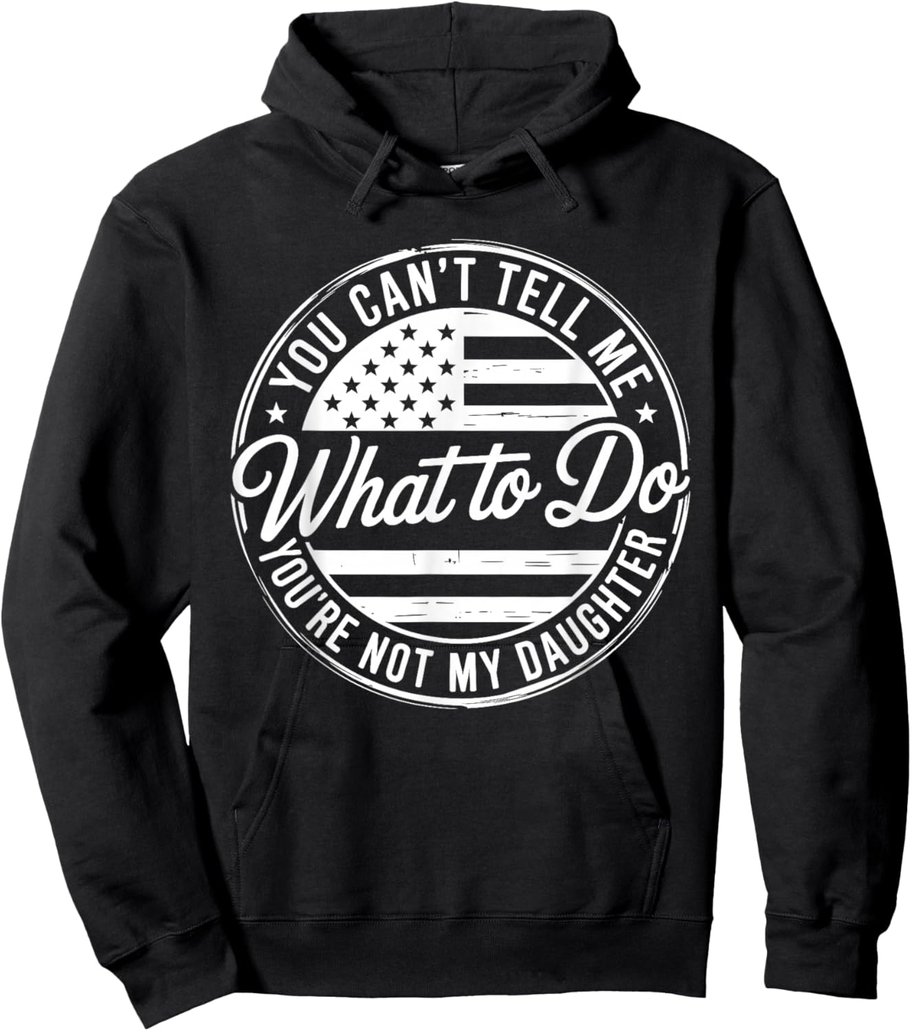 You Can't Tell Me What to Do You're Not My Daughter Hoodie - Hoodie | Black