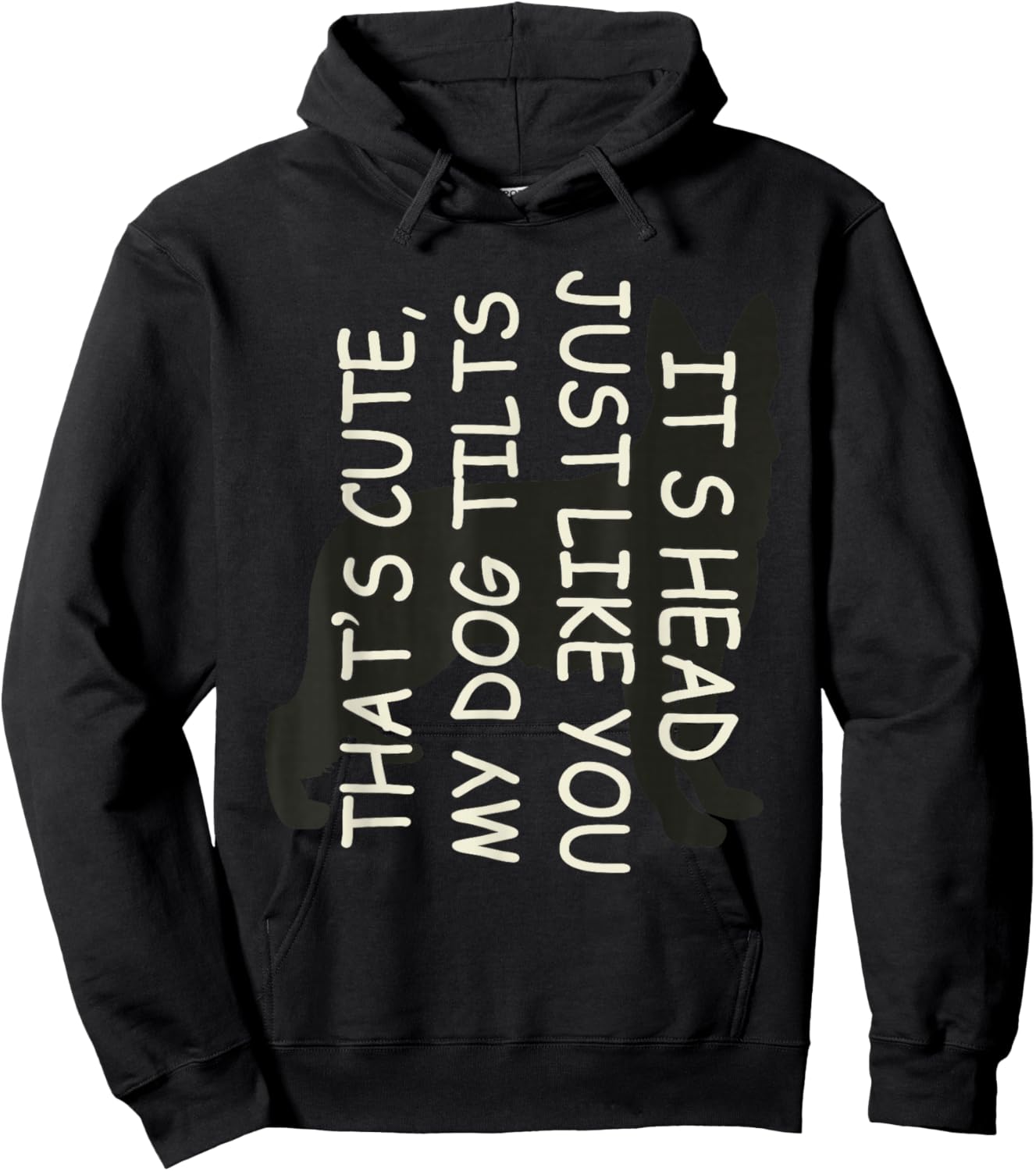 That's Cute My Dog Tilts Its Head Just Like You Hoodie - Hoodie | Black