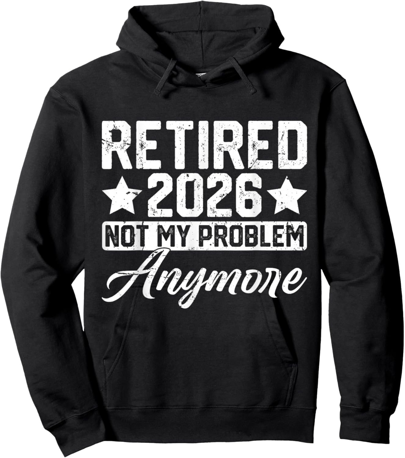 Retired 2026 Not My Problem Anymore Hoodie - Hoodie | Black
