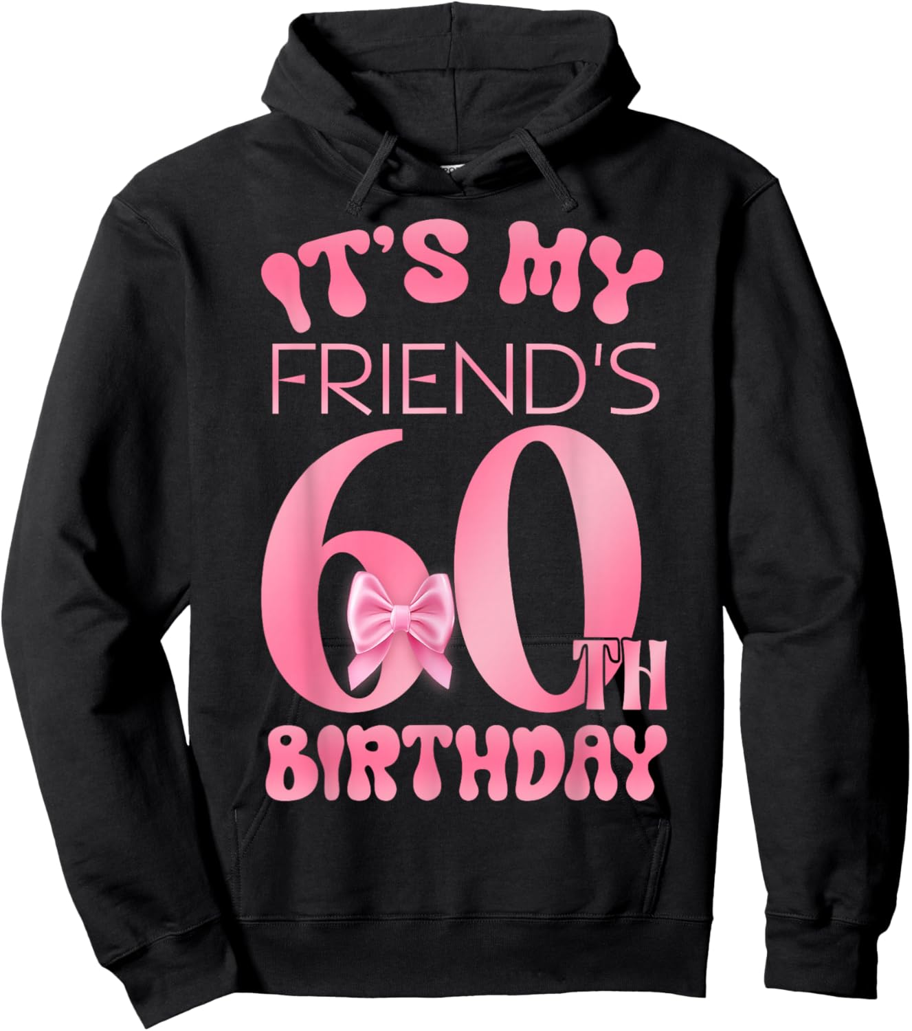 It's My Friend's 60th Birthday Girl Pink Party Themes Hoodie - Hoodie | Black
