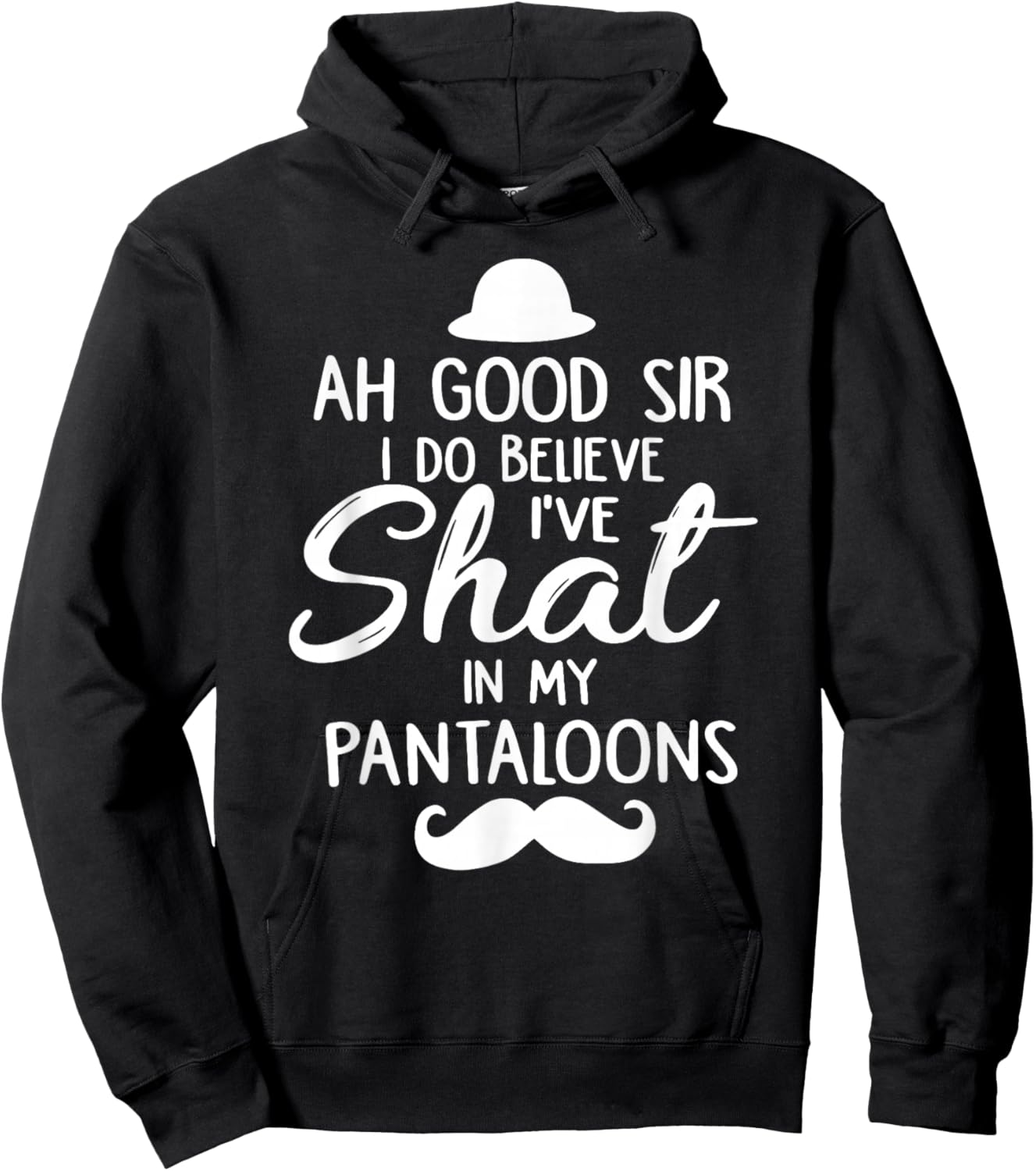 Ah Good Sir I Do Believe I've Shat in My Pantaloons Hoodie - Hoodie | Black