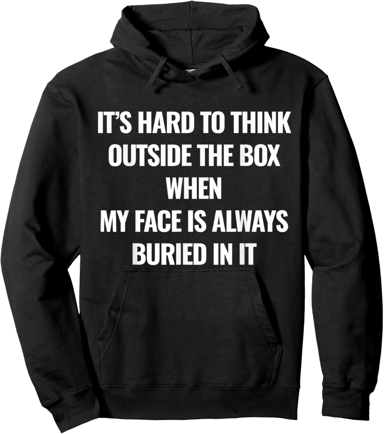 It’s Hard to Think Outside The Box When My Face is Always Hoodie - Hoodie | Black