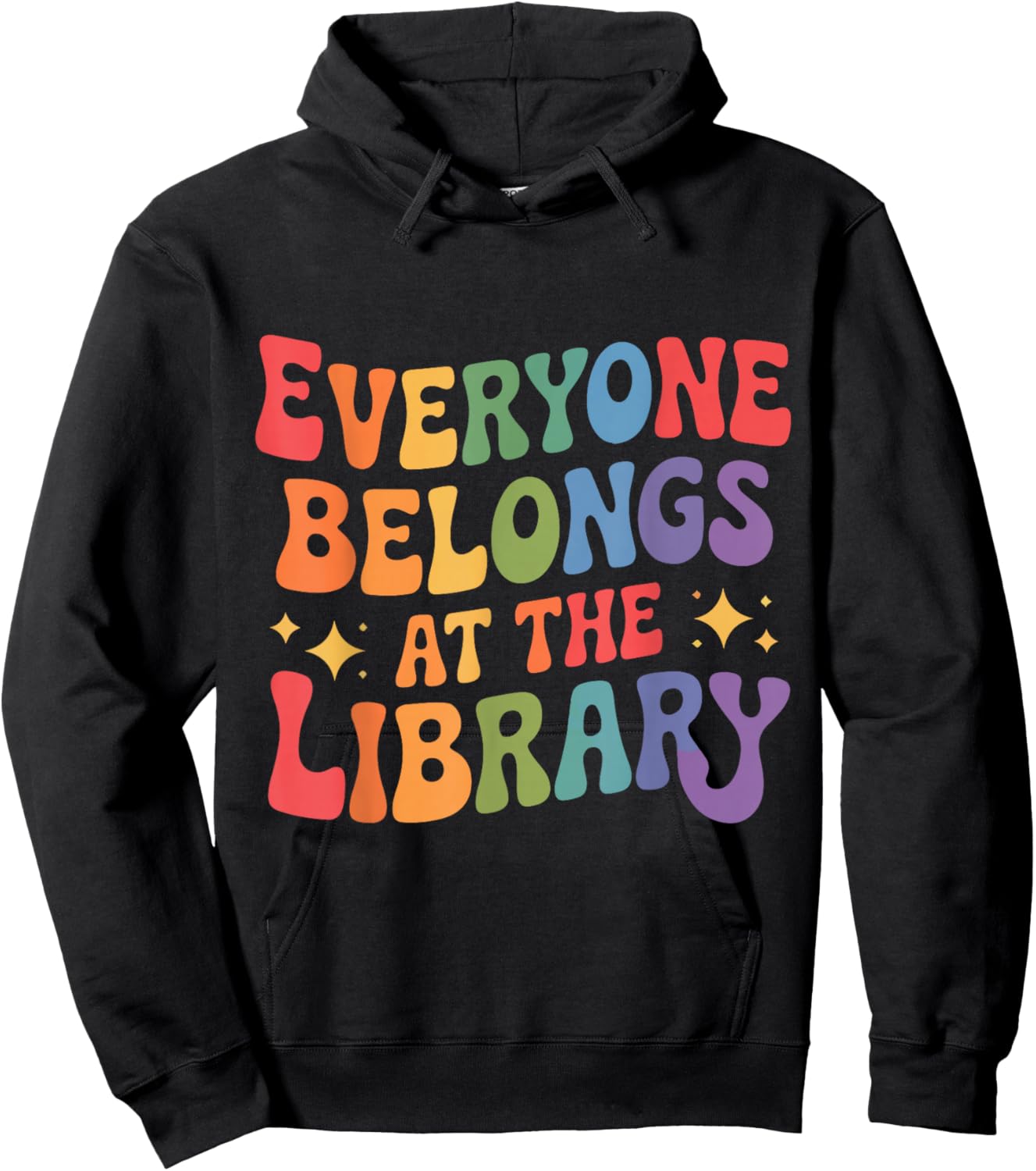 Everyone Belongs at The Library Book Lovers Reading Advocacy Hoodie - Hoodie | Black