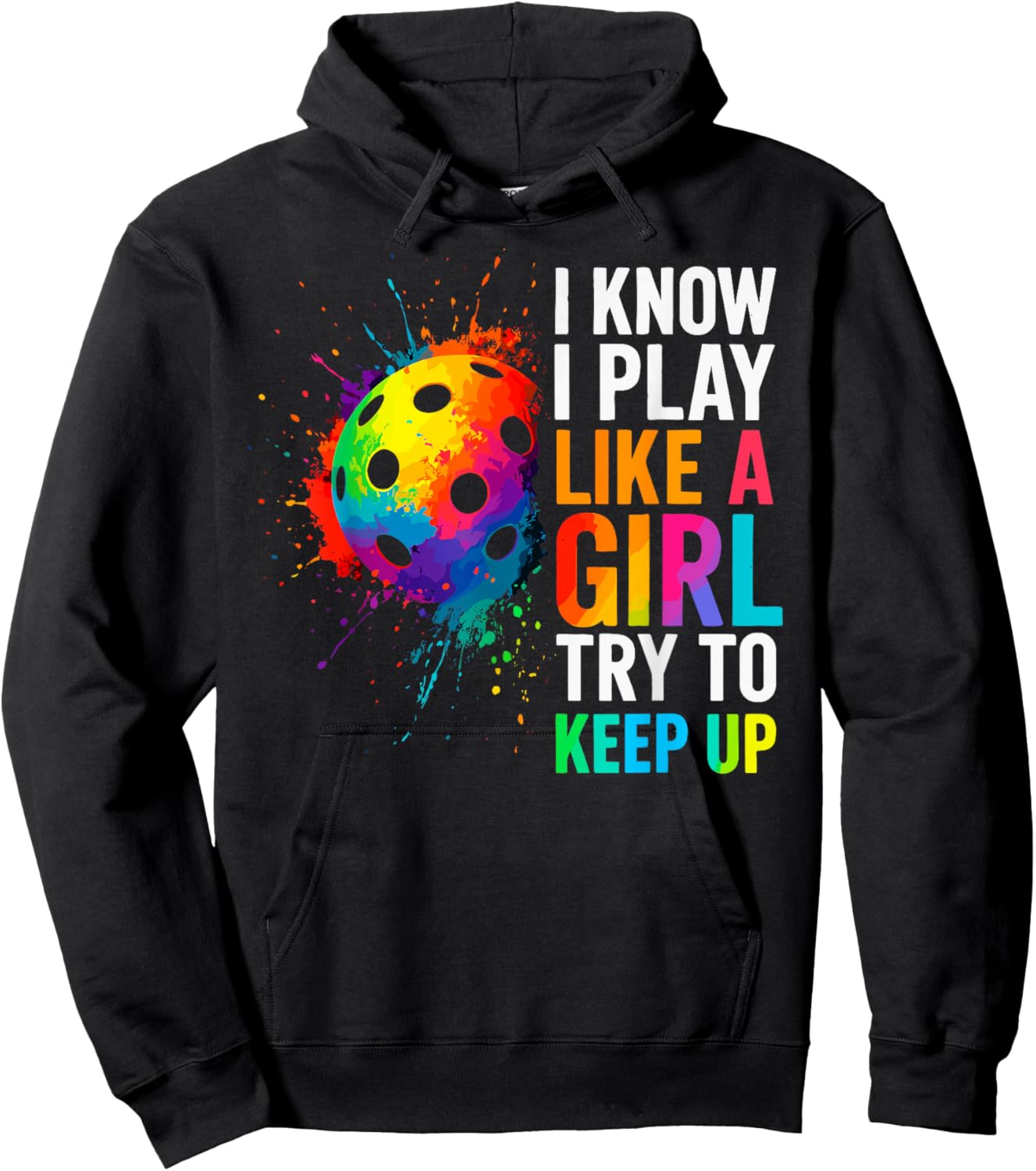 I Know I Play Like A Girl Try to Keep Up Pickleball Joke Hoodie - Hoodie | Black