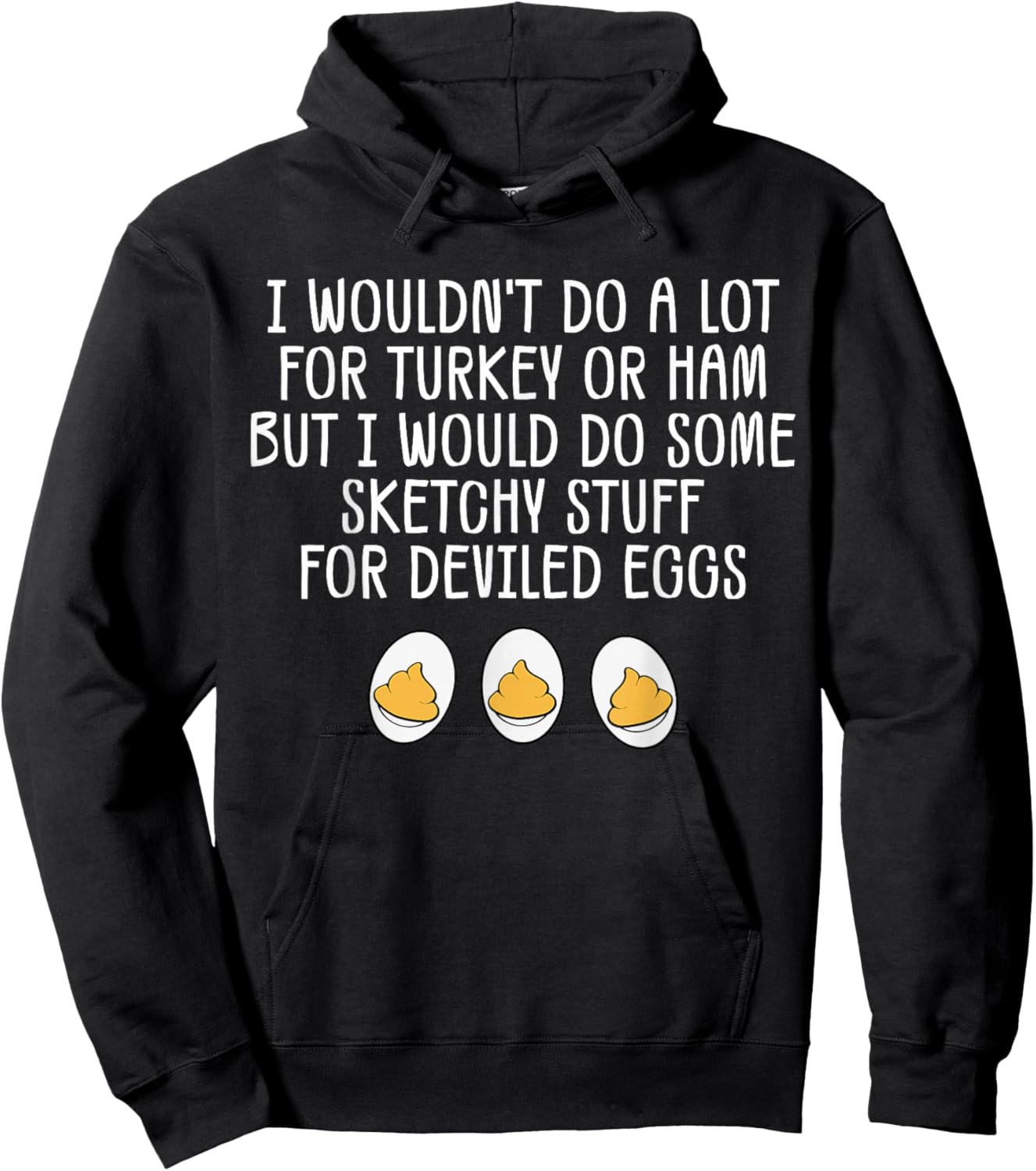 Funny I Wouldn't Do A Lot for Turkey Or Ham Deviled Eggs Hoodie - Hoodie | Black