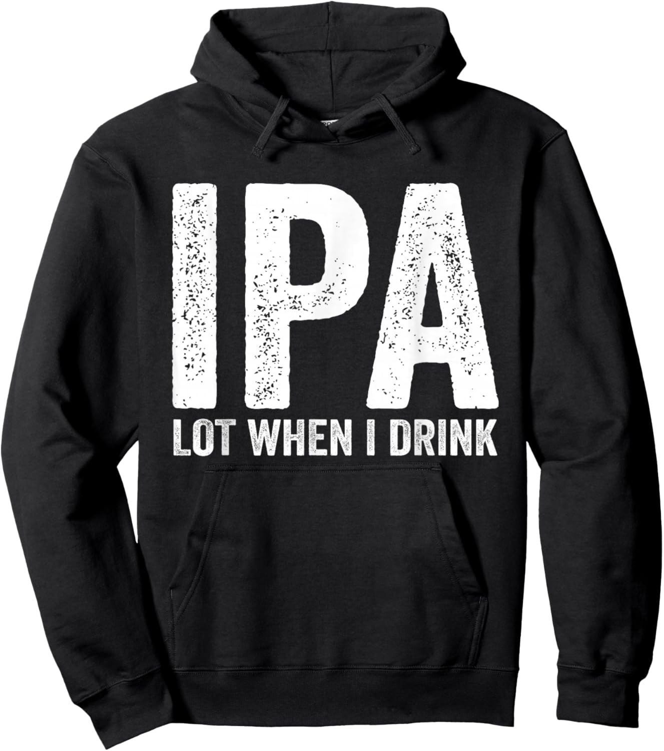 IPA Lot When I Drink Funny Beer Pun Drinker Drinking Lover Hoodie - Hoodie | Black