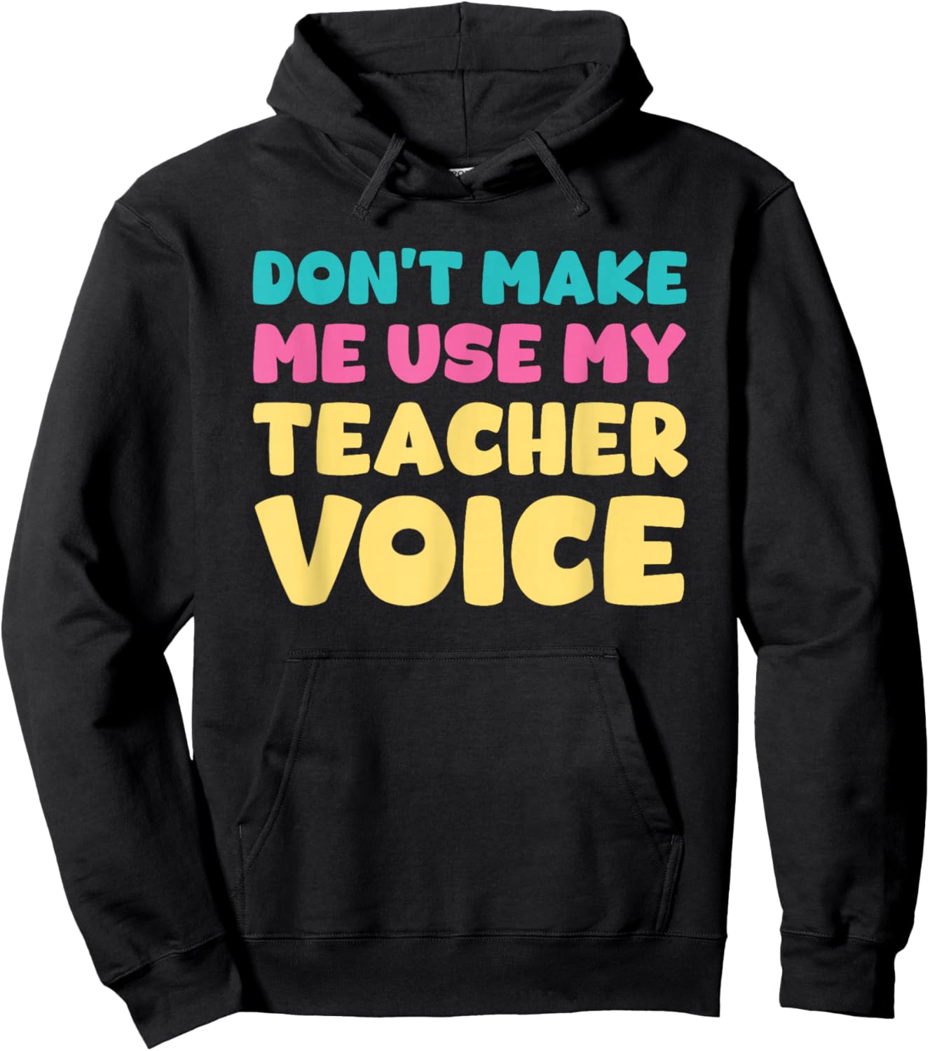 Don't Make Me Use My Teacher Voice Teaching Survival Hoodie - Hoodie | Black