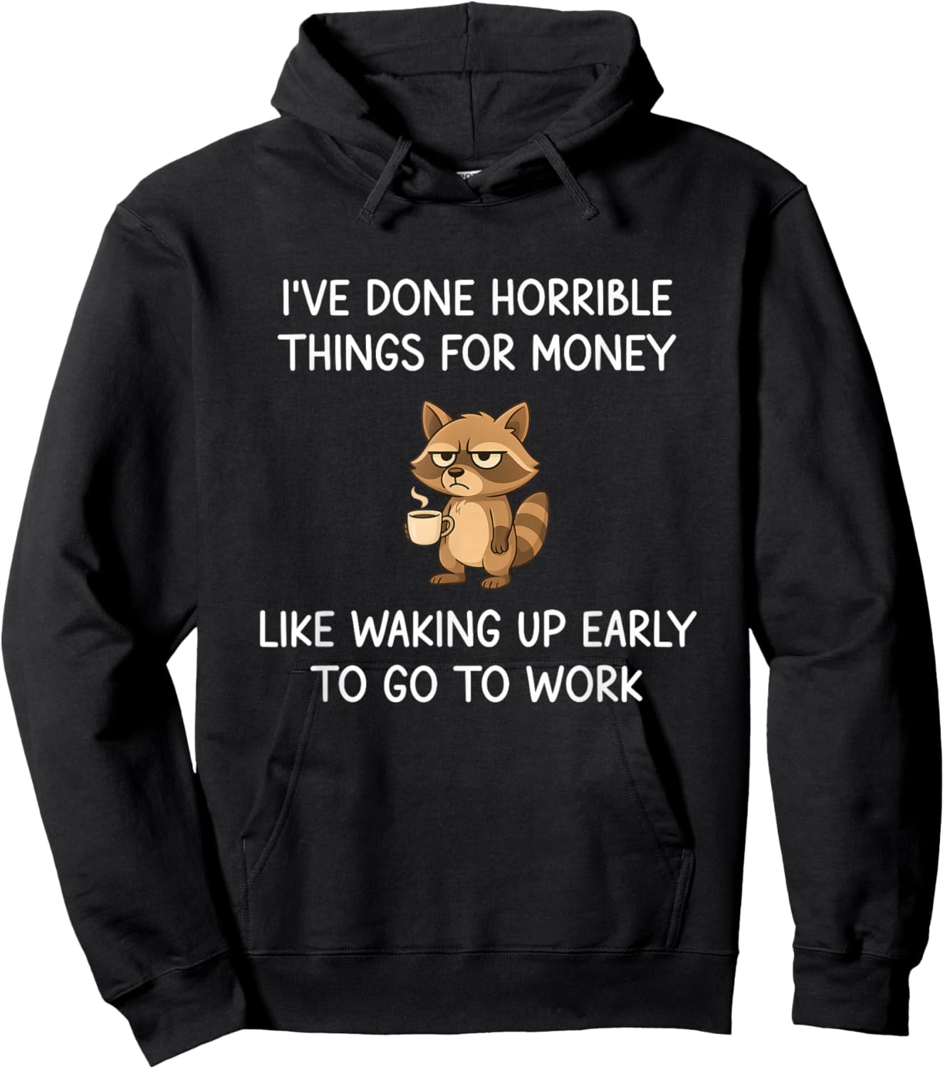 I've Done Horrible Things for Money, Raccoon, Funny, Jokes Hoodie - Hoodie | Black
