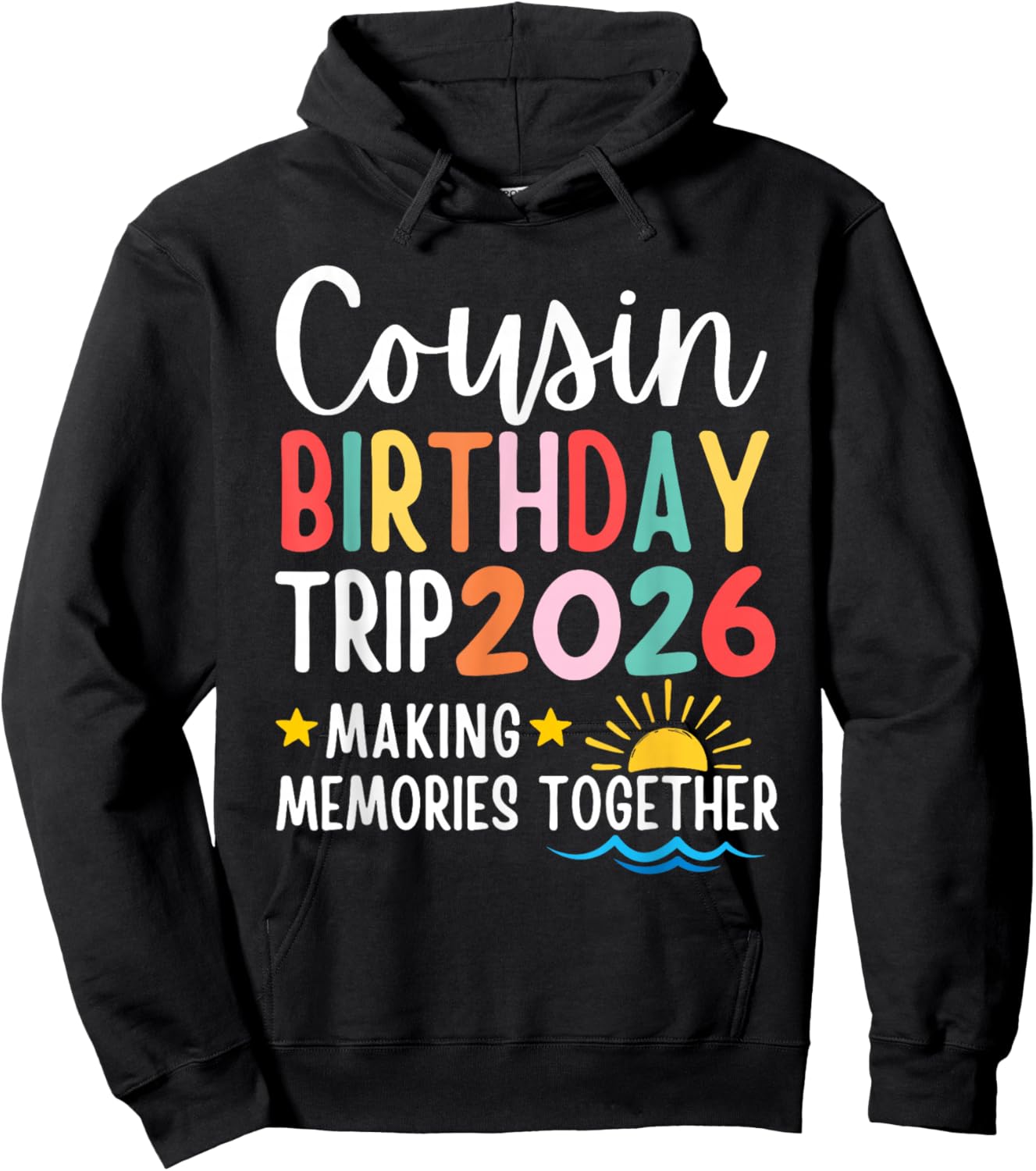 Cousin Birthday Trip 2026 Making Memories Family Matching Hoodie - Hoodie | Black