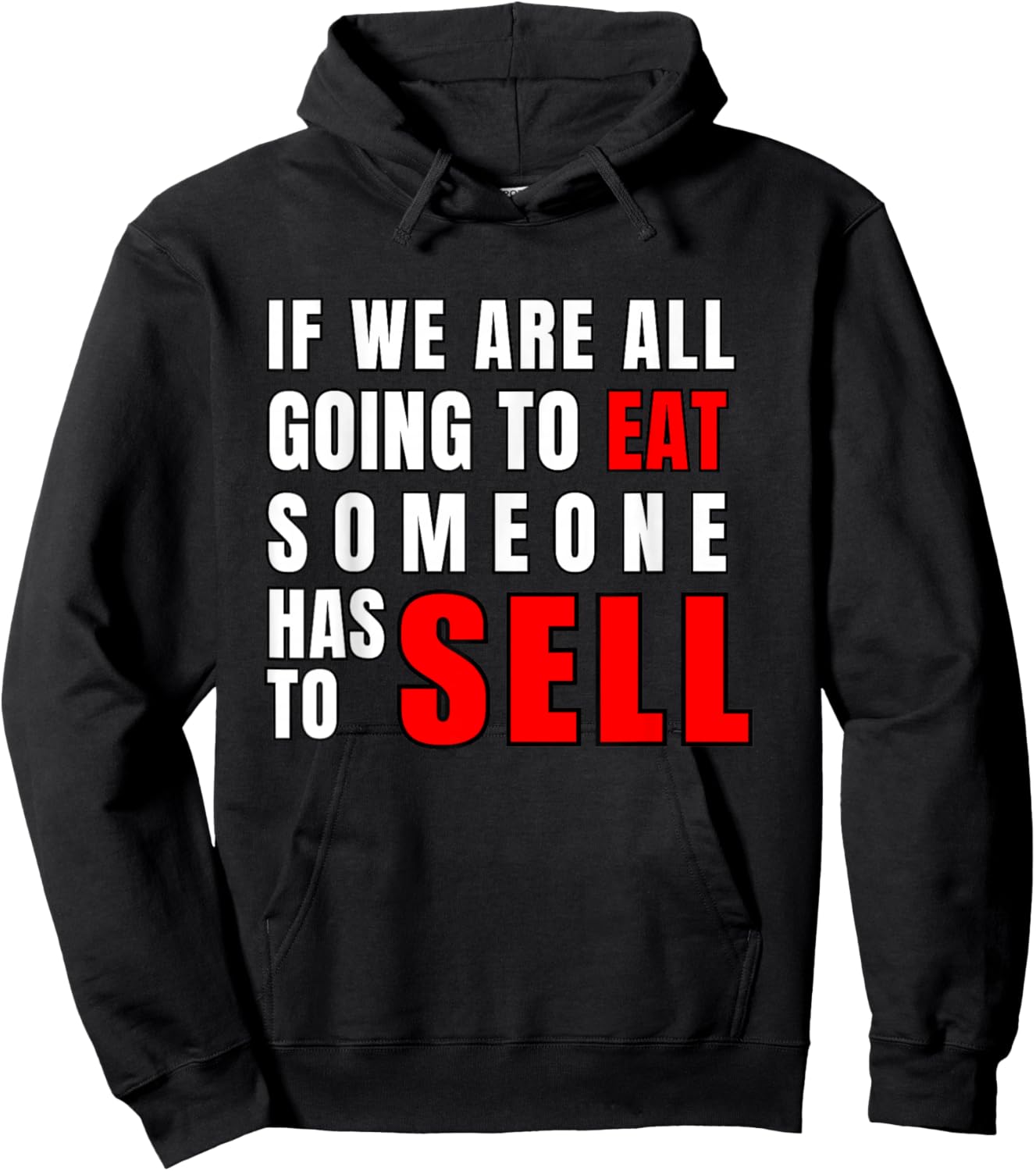 If We are All Going to Eat Someone Has to Sell Hoodie - Hoodie | Black