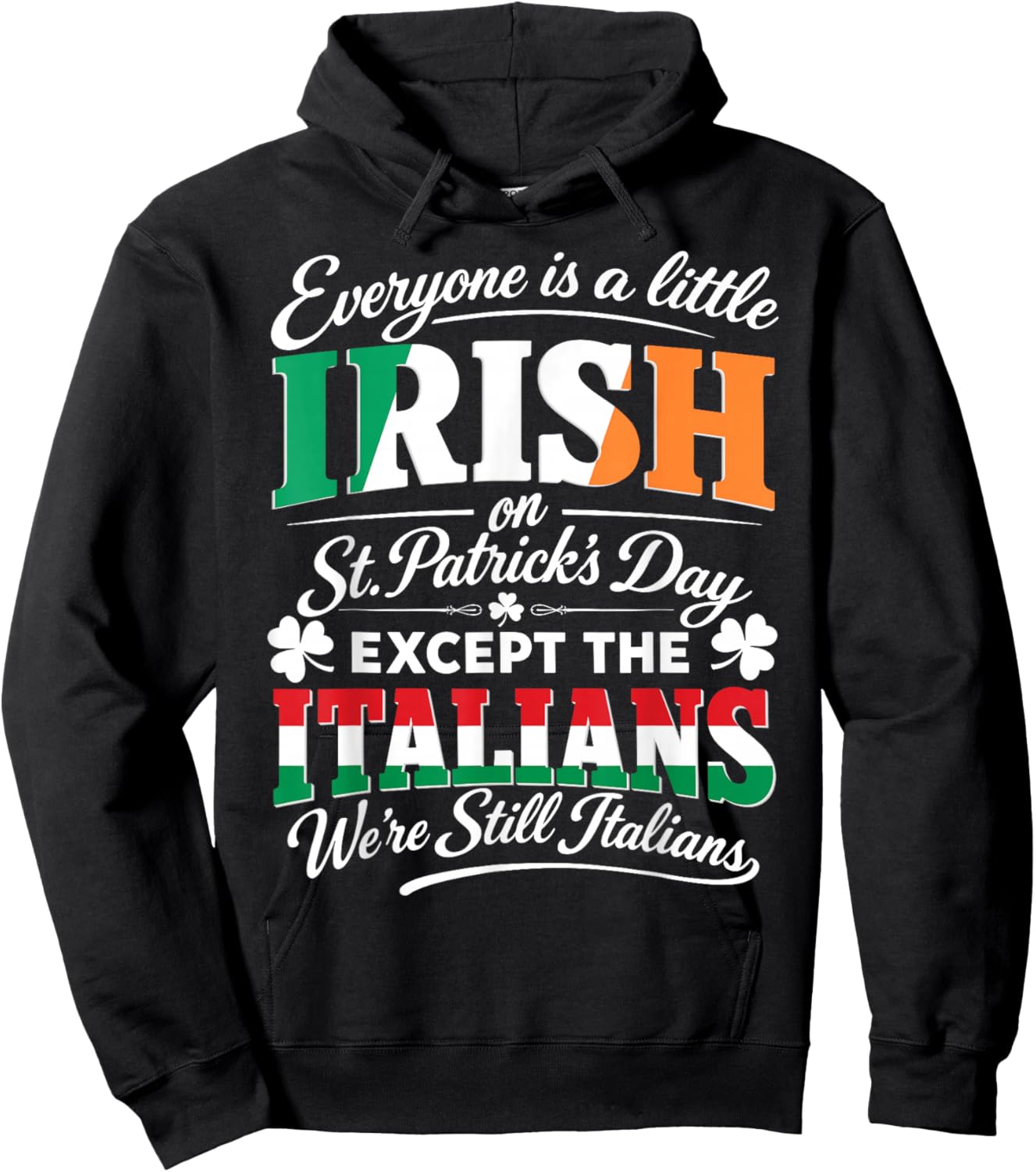 Everyone is Irish On St Patricks Day Except Italians Funny Hoodie - Hoodie | Black