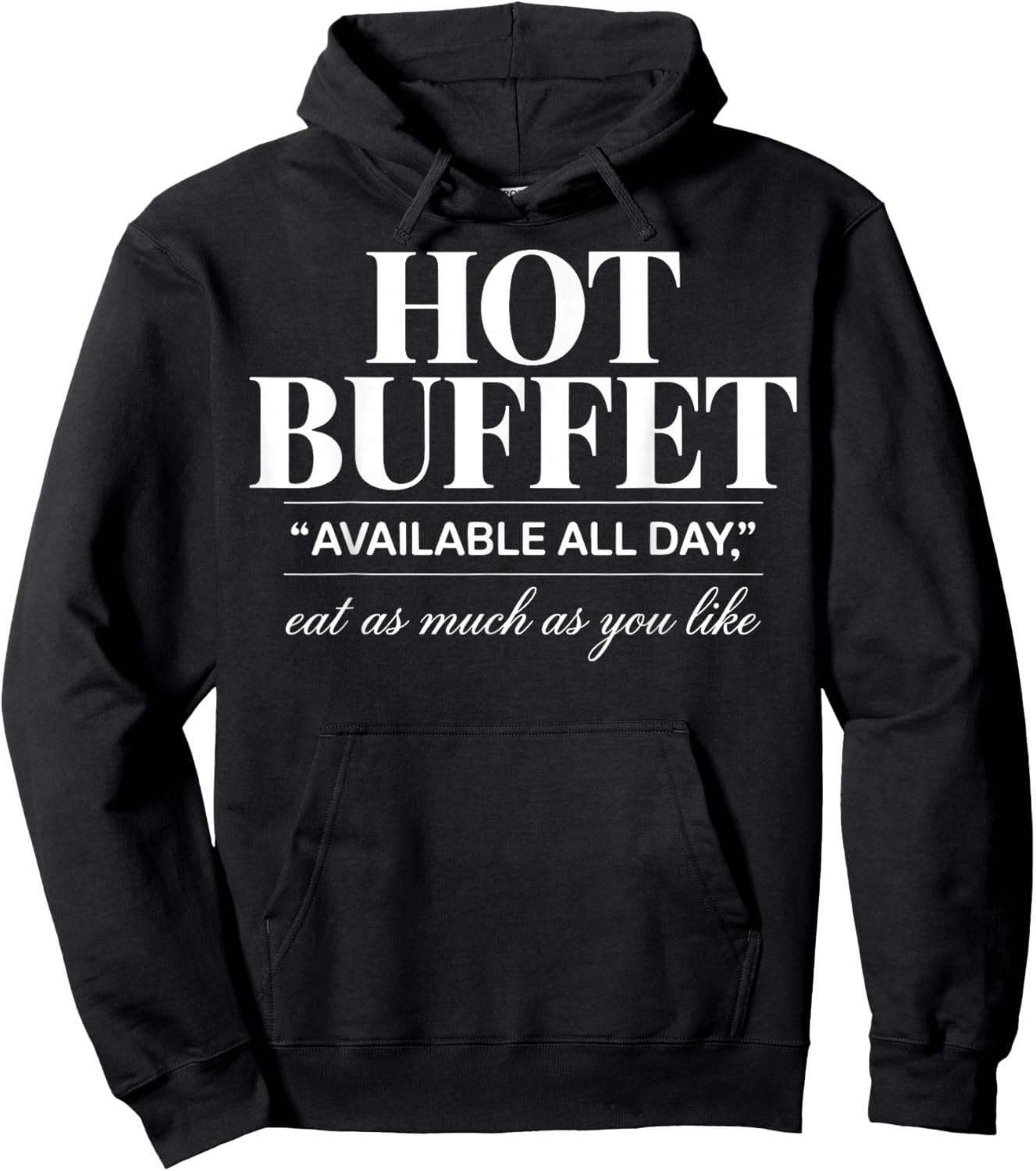 Hot Buffet Available All Day Eat As Much As You Like Funny Hoodie - Hoodie | Black