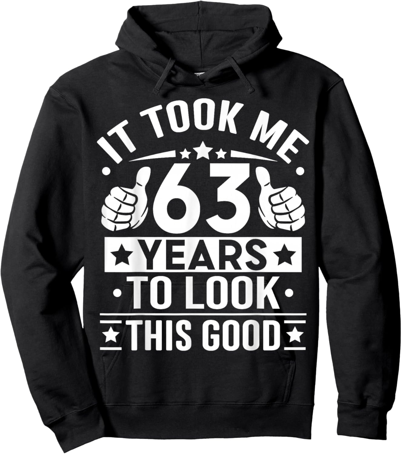 It Took Me 63 Years to Look This Good Happy 63rd Birthday Hoodie - Hoodie | Black