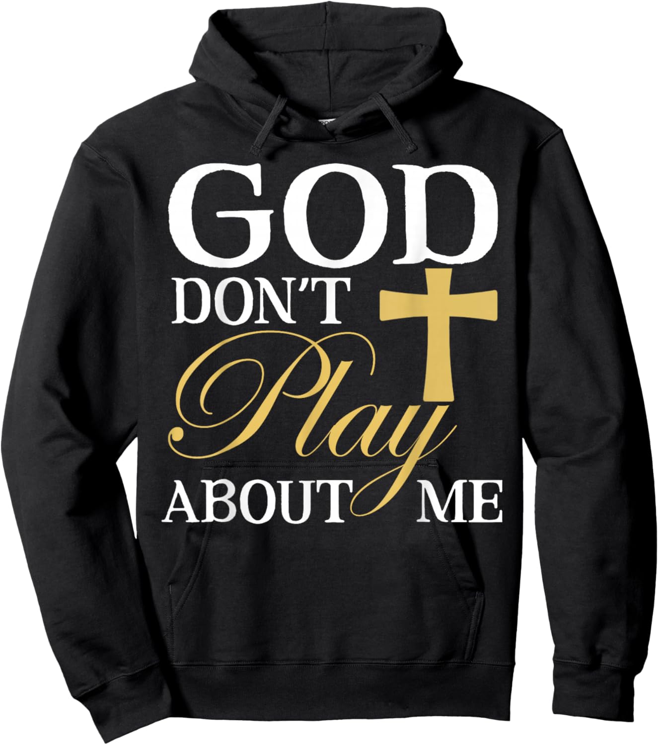 God Dont Play About Me Inspirational Faith Hoodie - Hoodie | Black