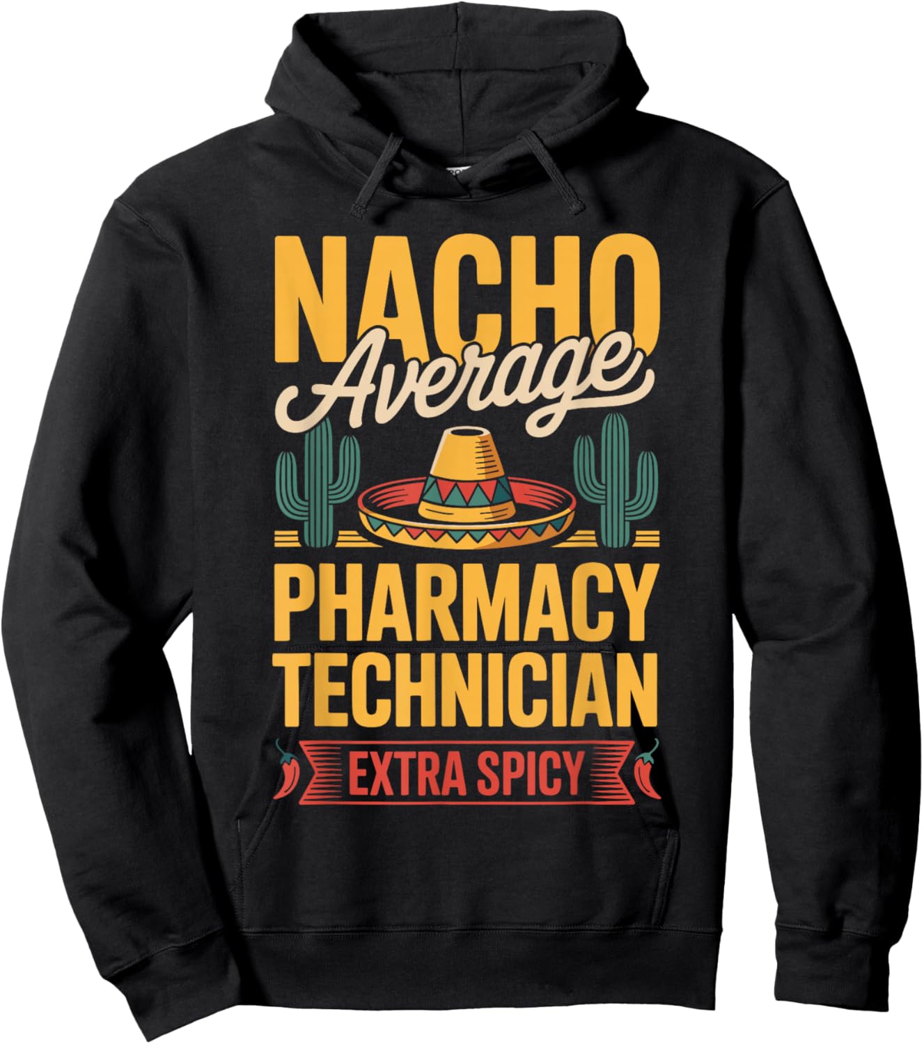 Nacho Average Pharmacy Technician Extra Spicy Hoodie - Hoodie | Black