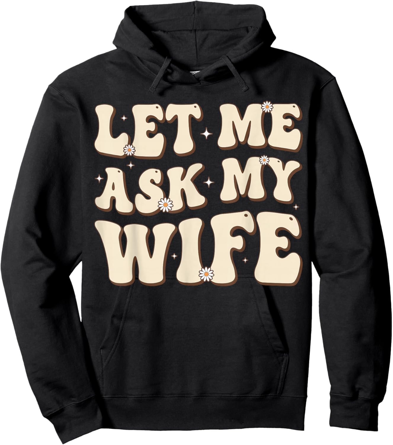 Let Me Ask My Wife Retro Groovy Funny Saying Husband Dad Hoodie - Hoodie | Black