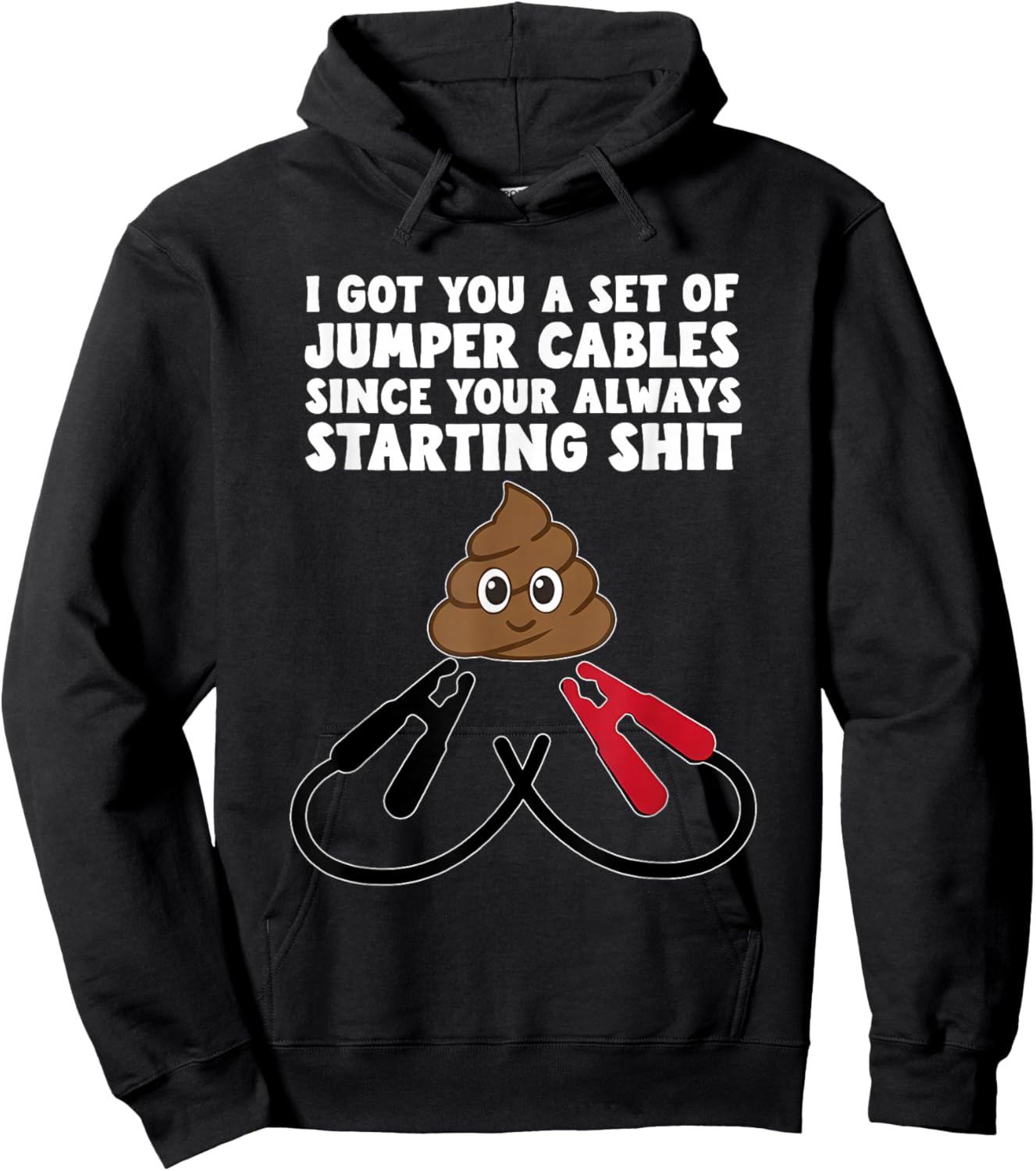 I Got A Set of Jumper Cables Since Your Always Starting Shit Hoodie - Hoodie | Black