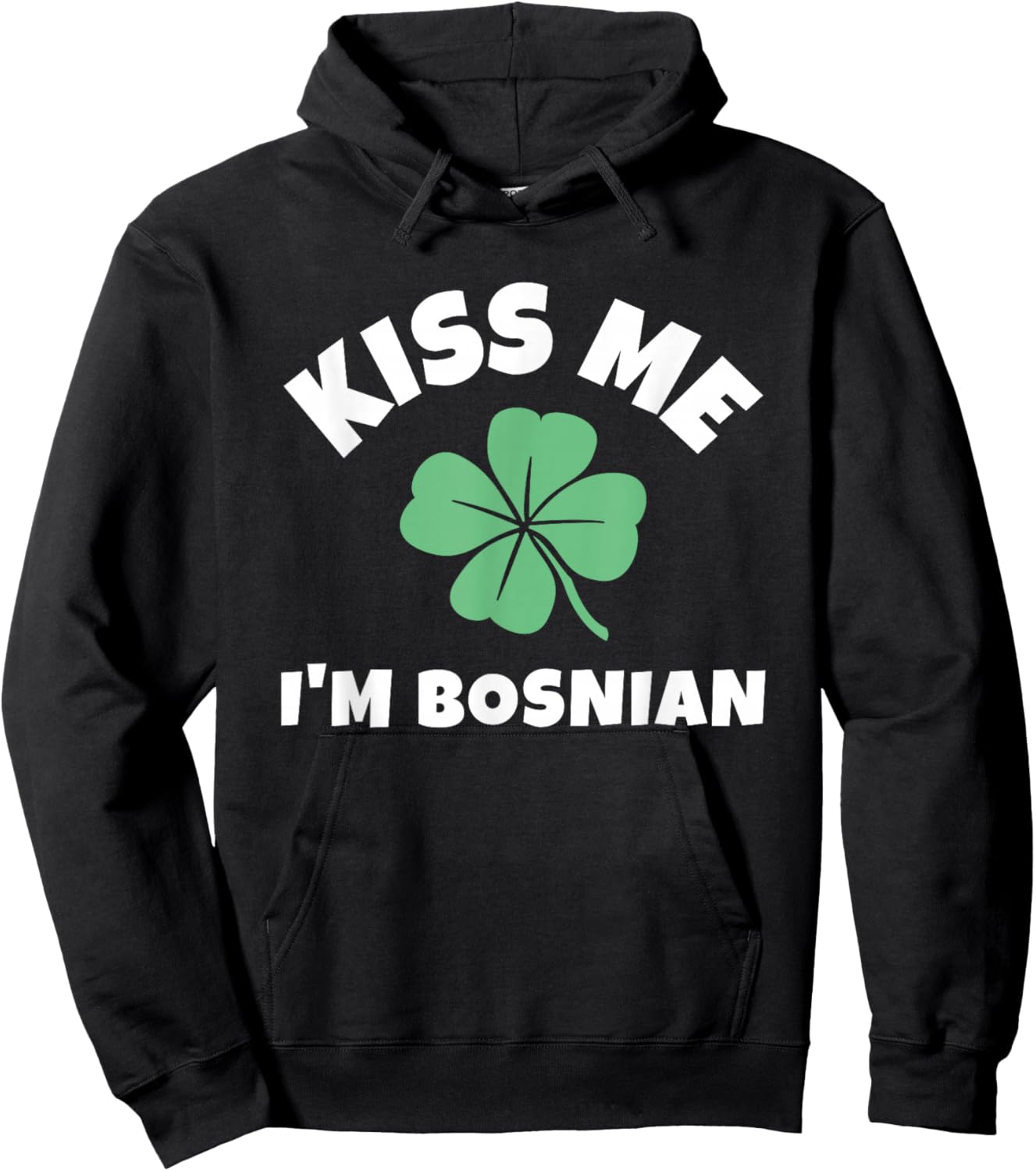 Kiss Me I'm Bosnian St. Patrick's Day Funny Irish Bosnia Hoodie - Hoodie | Black