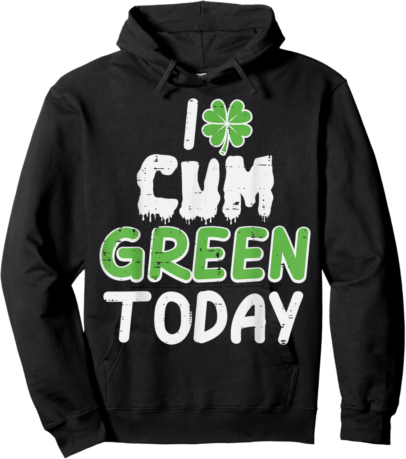 St Patricks Day I Green Today Saint Pattys Adult Humor Men Hoodie - Hoodie | Black